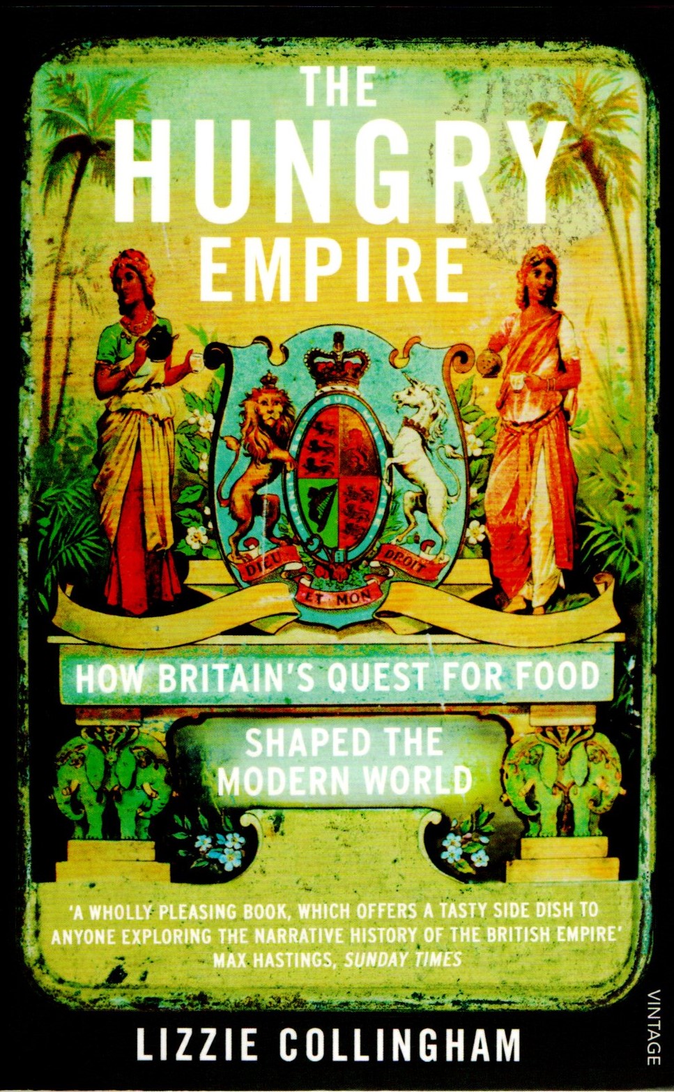 The Hungry Empire: How Britain’s Quest for Food Shaped the Modern World