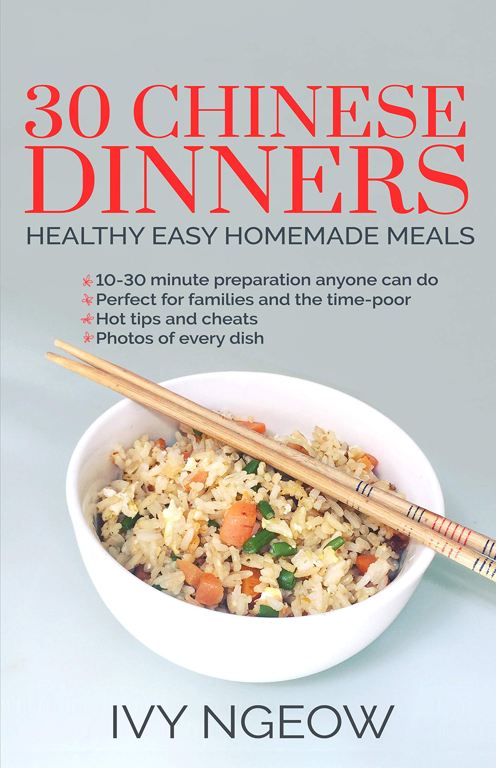 30 Chinese Dinners Healthy Easy Homemade Meals by Ivy Ngeow Goodreads