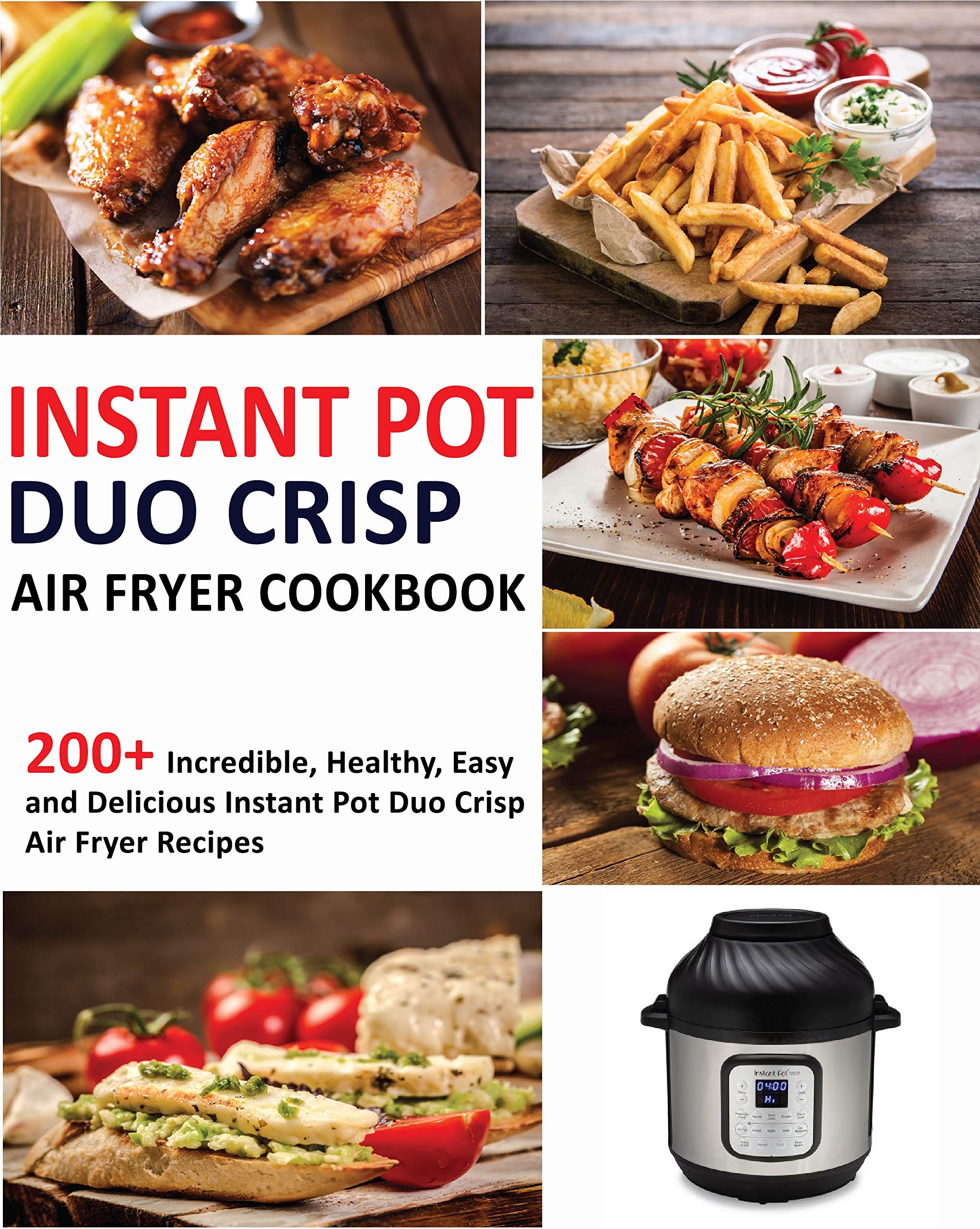 Instant Pot Duo Crisp Air Fryer Cookbook 200+ Incredible, Healthy