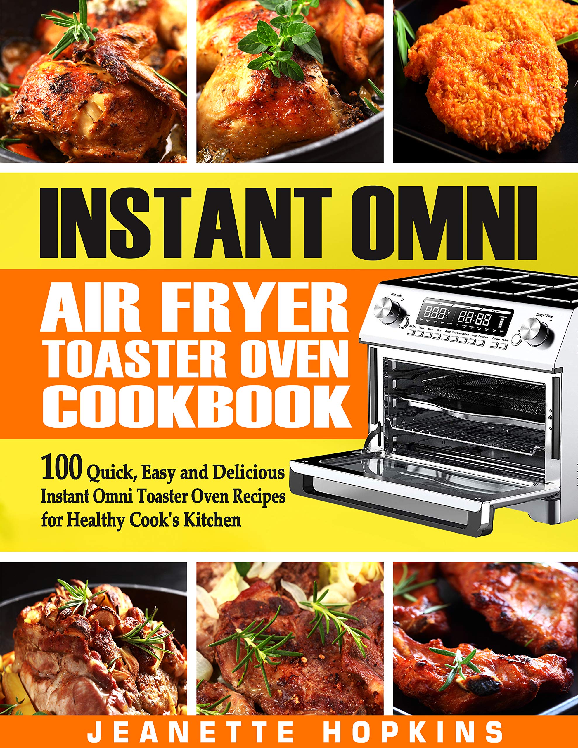 Instant Omni Air Fryer Toaster Oven Cookbook 100 Quick, Easy and