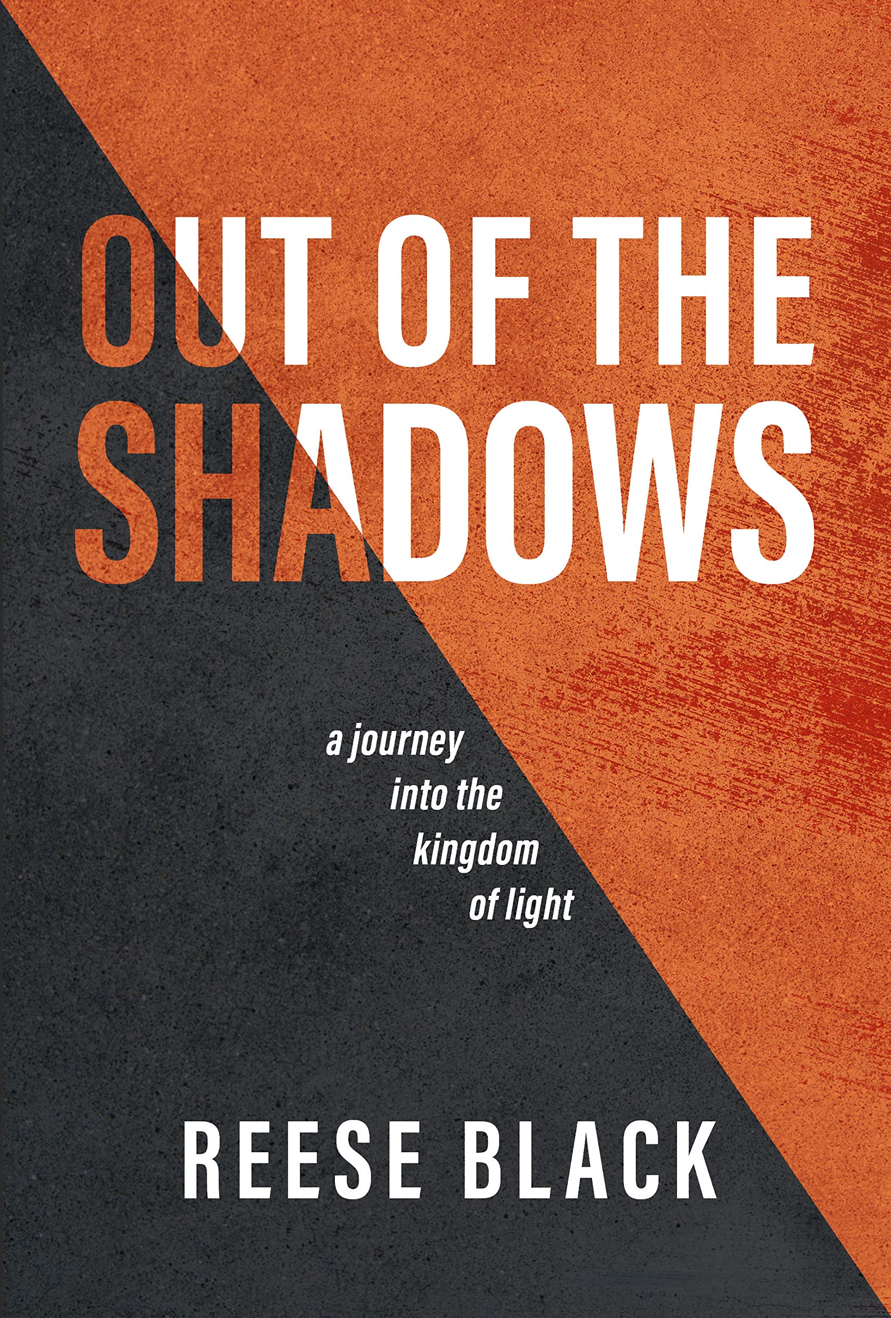 Out of the Shadows: A Journey into the Kingdom of Light by Reese Black ...
