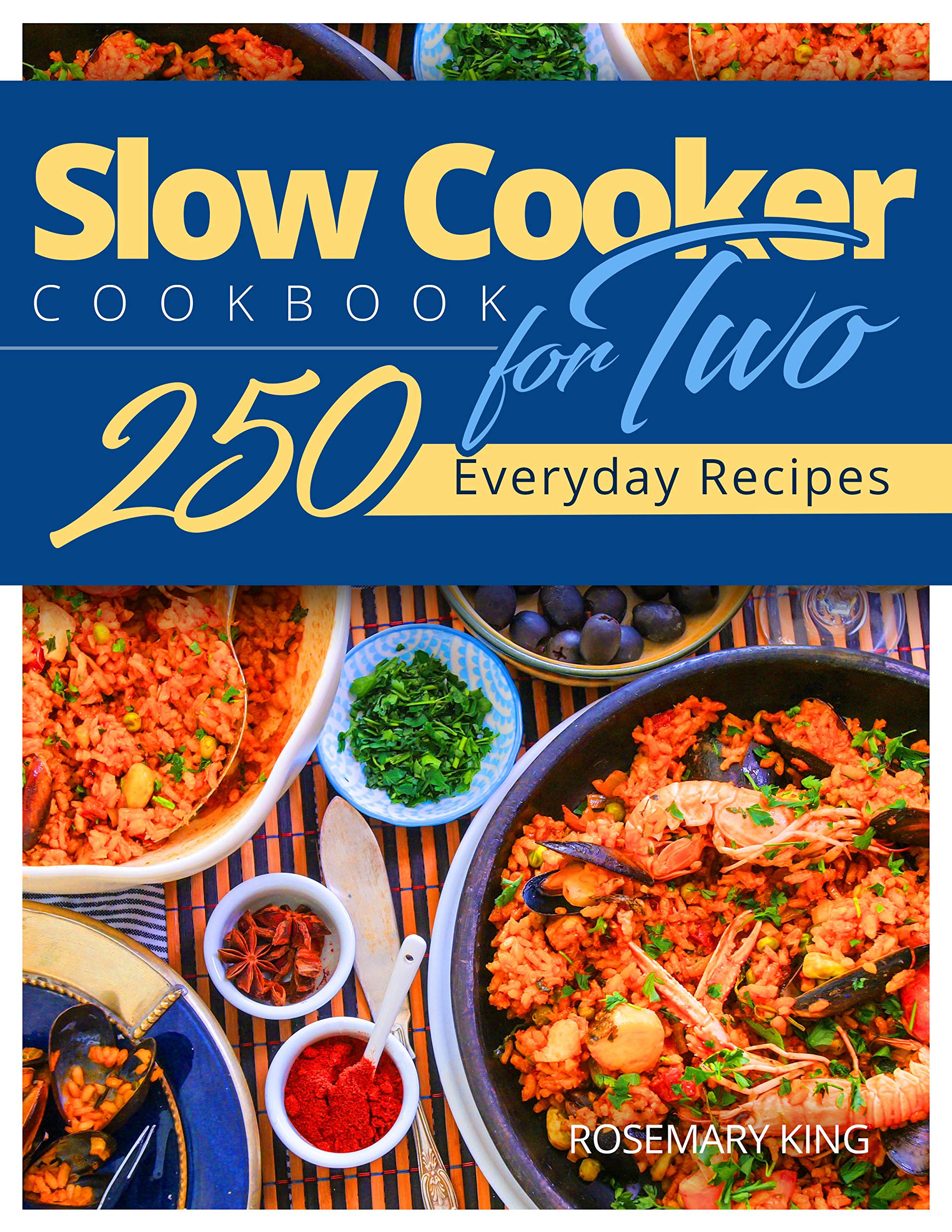 Slow Cooker Cookbook for Two 250 Everyday Recipes. Slow Cooker Recipe