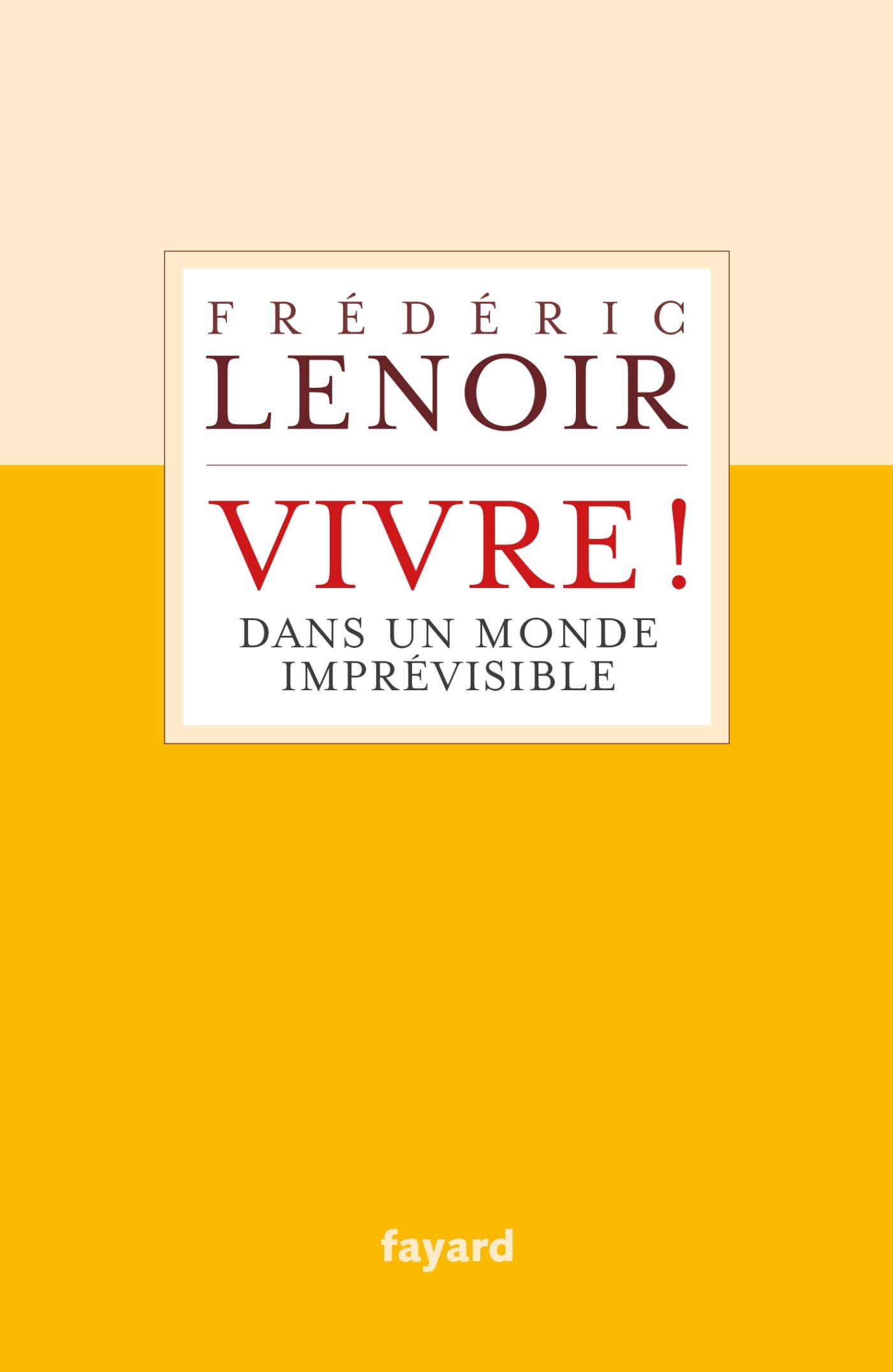 Vivre ! Dans un monde imprévisible