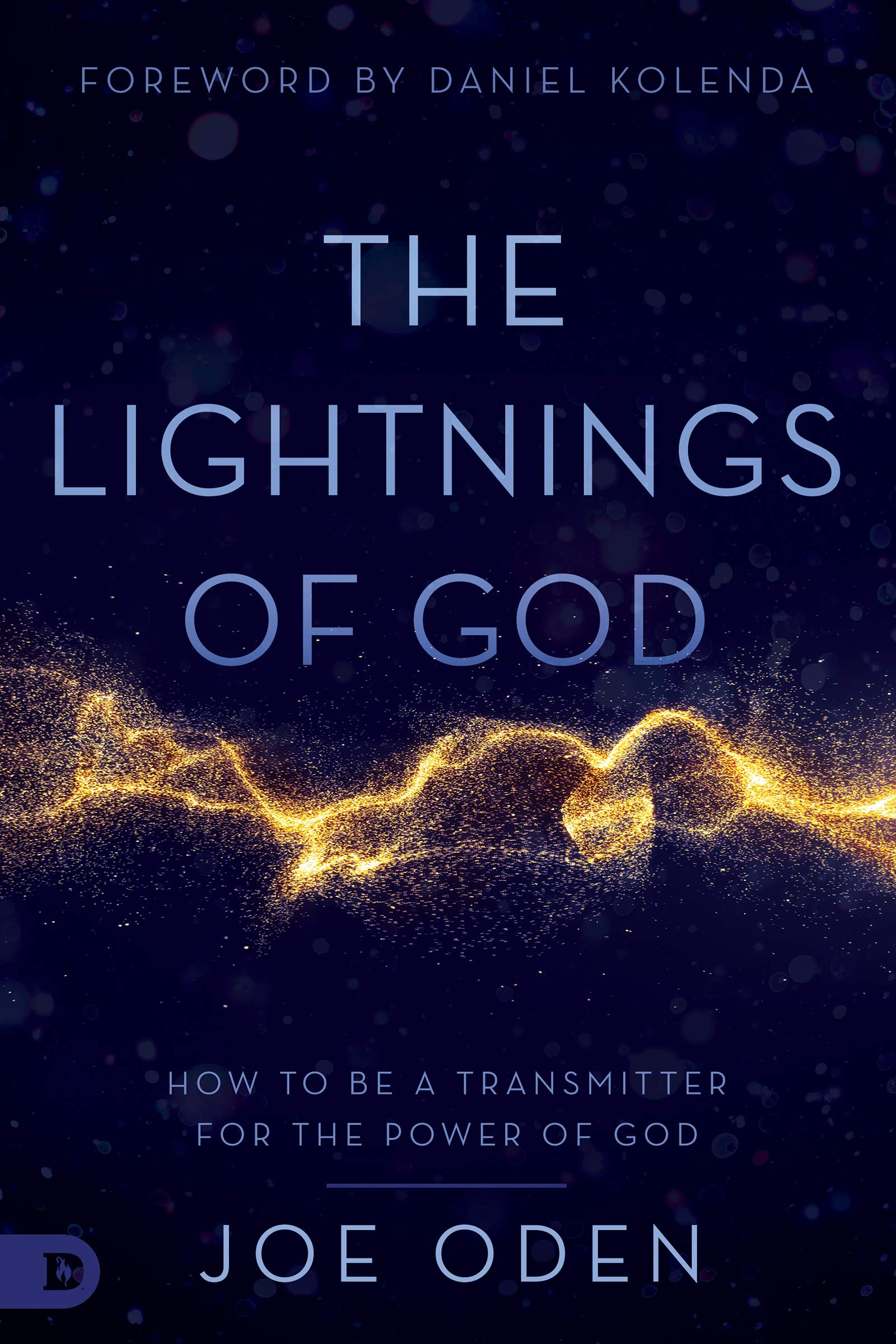 The Lightnings of God: How to Be a Transmitter for the Power of God