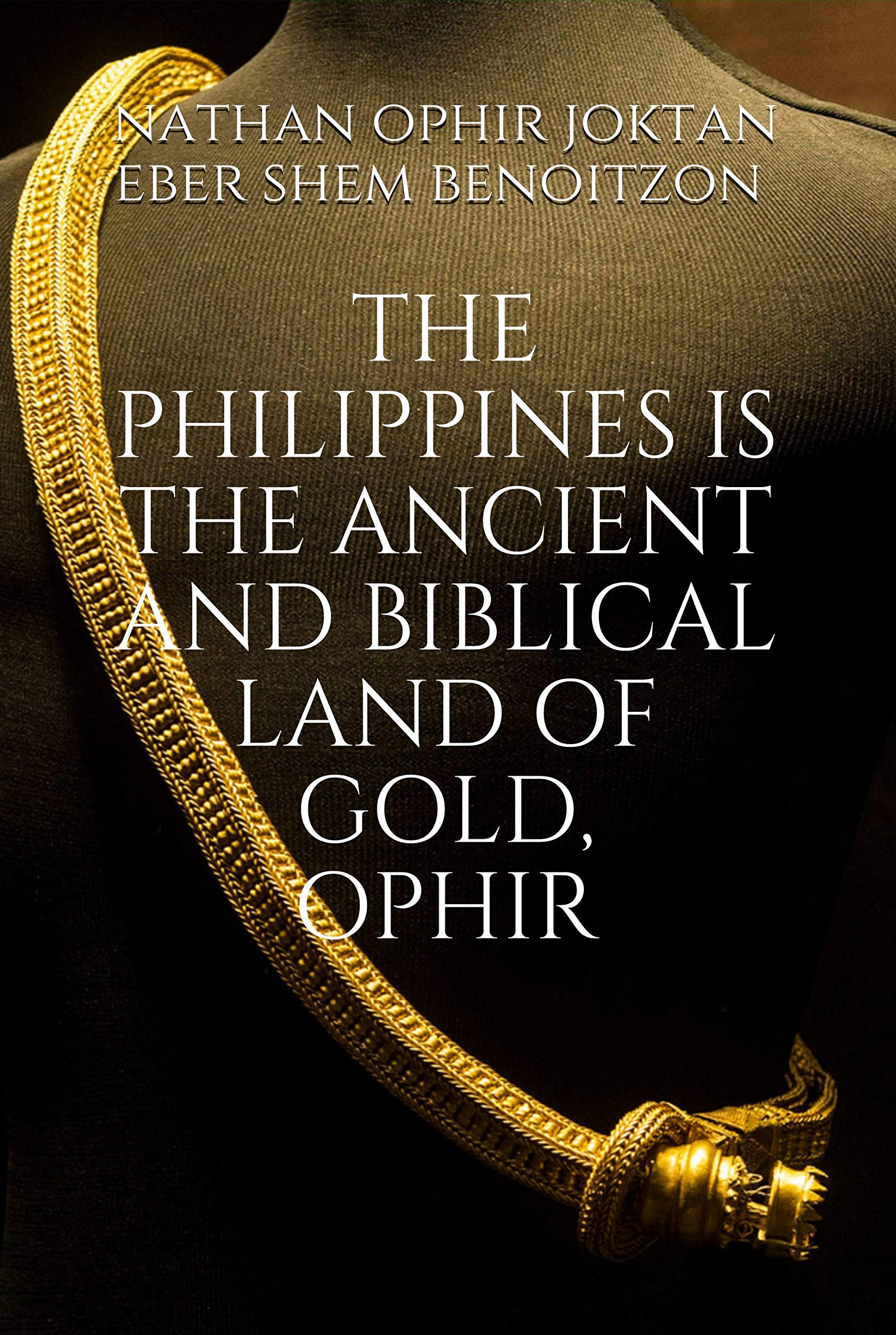 THE PHILIPPINES IS THE ANCIENT AND BIBLICAL LAND OF GOLD, OPHIR by