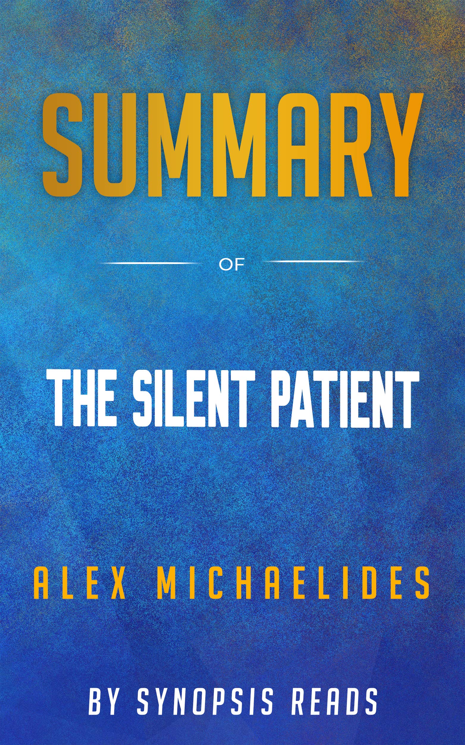 Summary of The Silent Patient by Synopsis Reads Goodreads