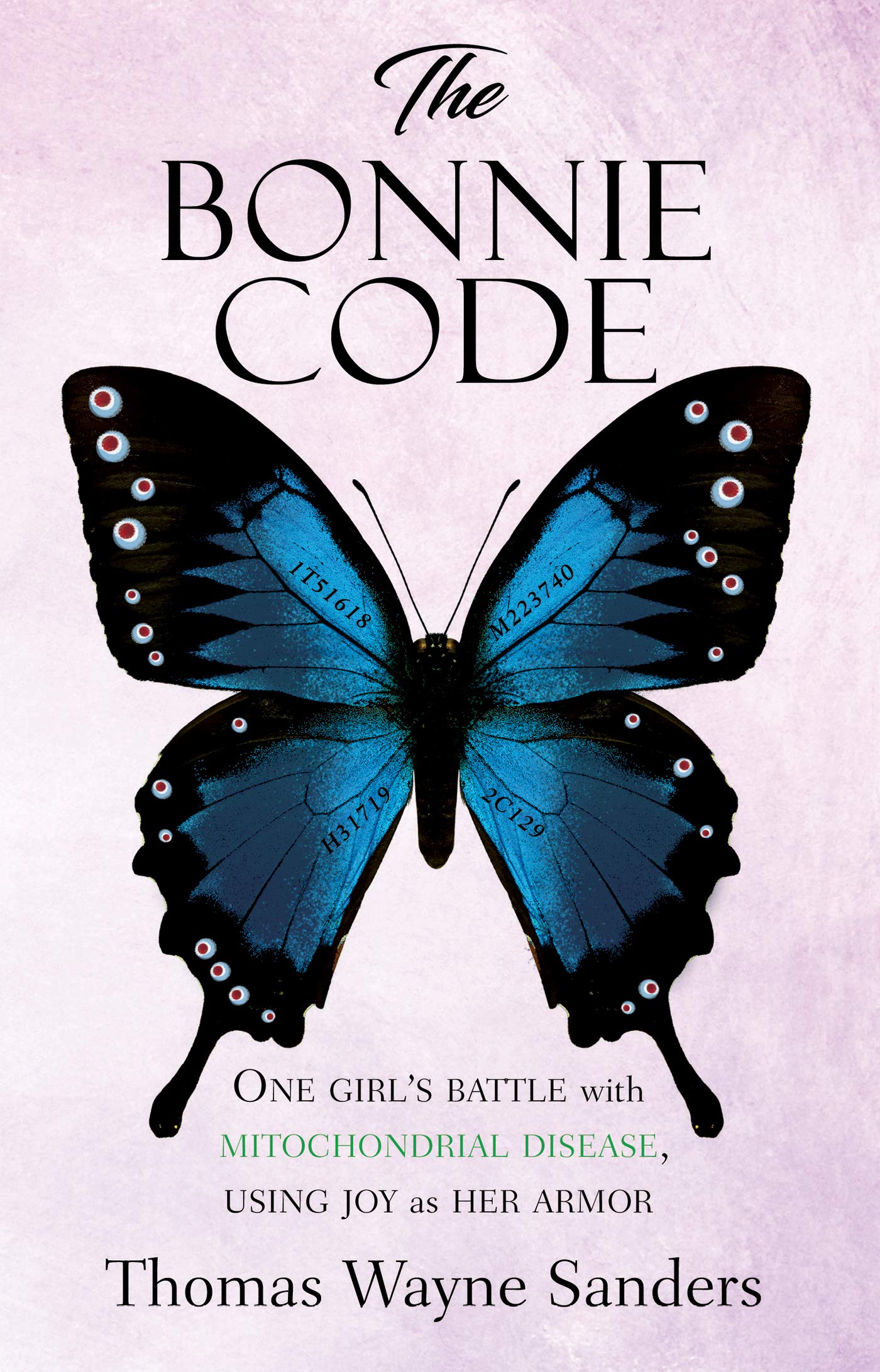 The Bonnie Code One girl's battle with mitochondrial disease, using joy as her armor by Thomas