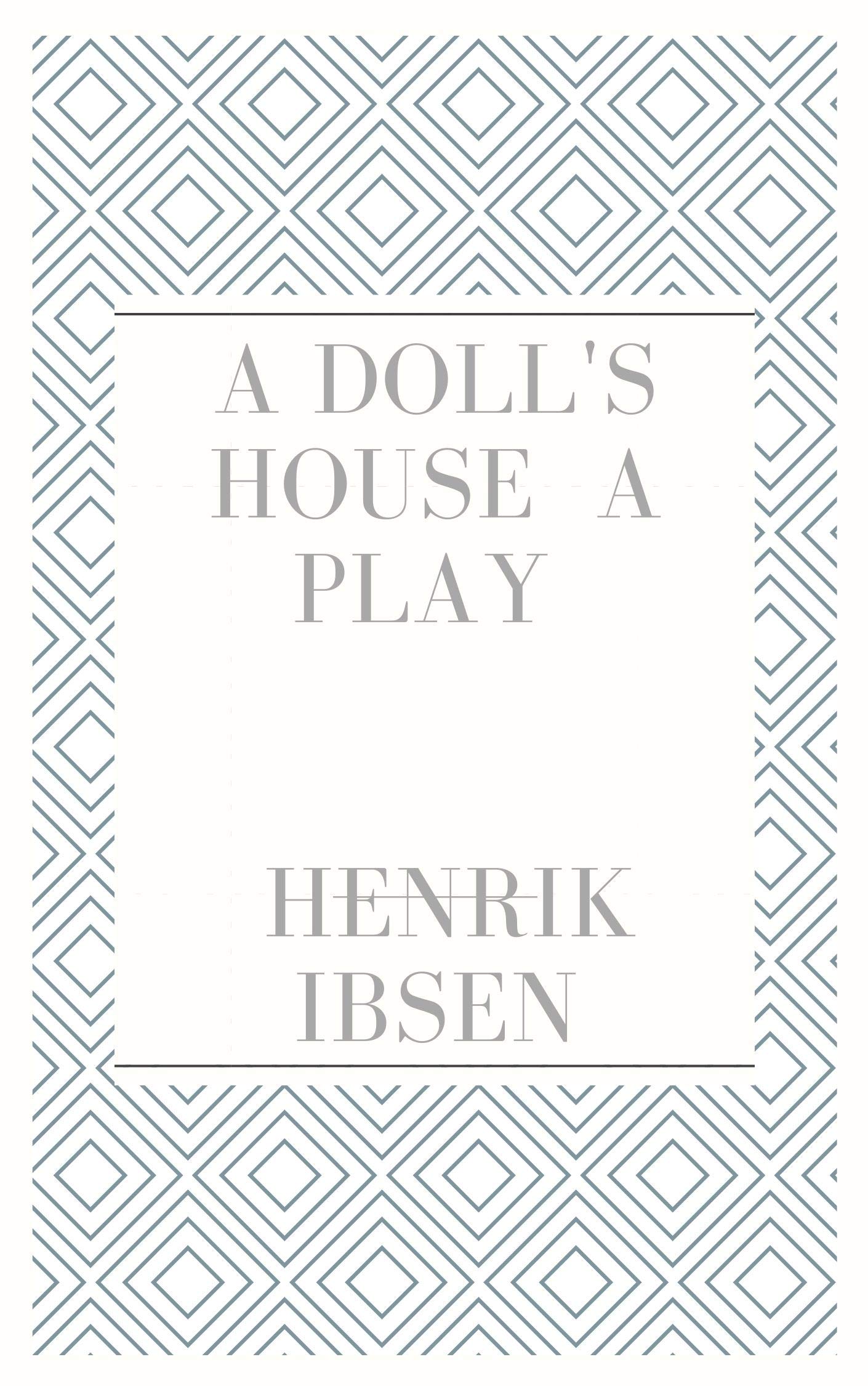 A Doll's House a play by Henrik Ibsen Goodreads