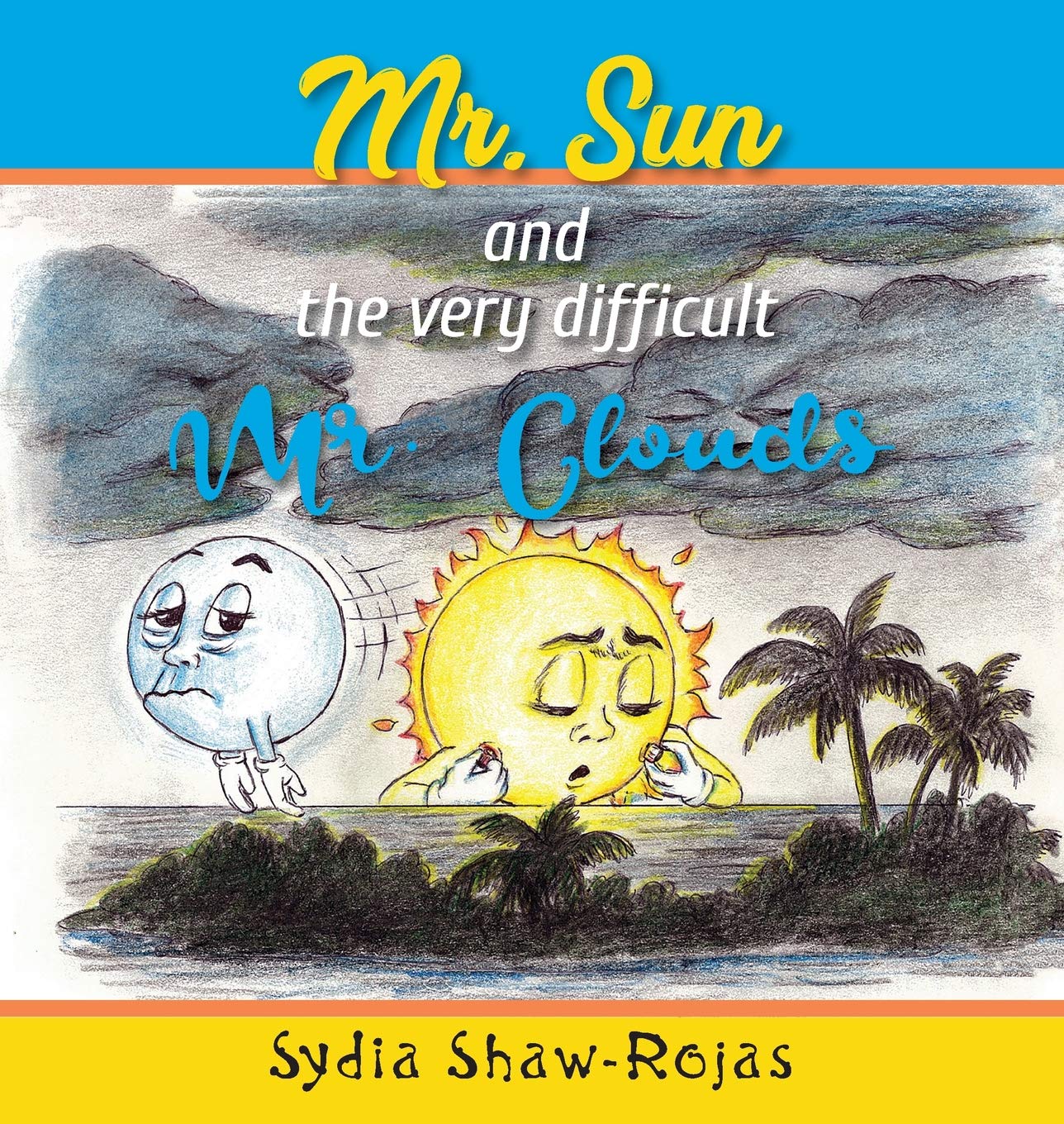 Mr. Sun and the Very Difficult Mr. Clouds by Sydia Shaw-Rojas | Goodreads