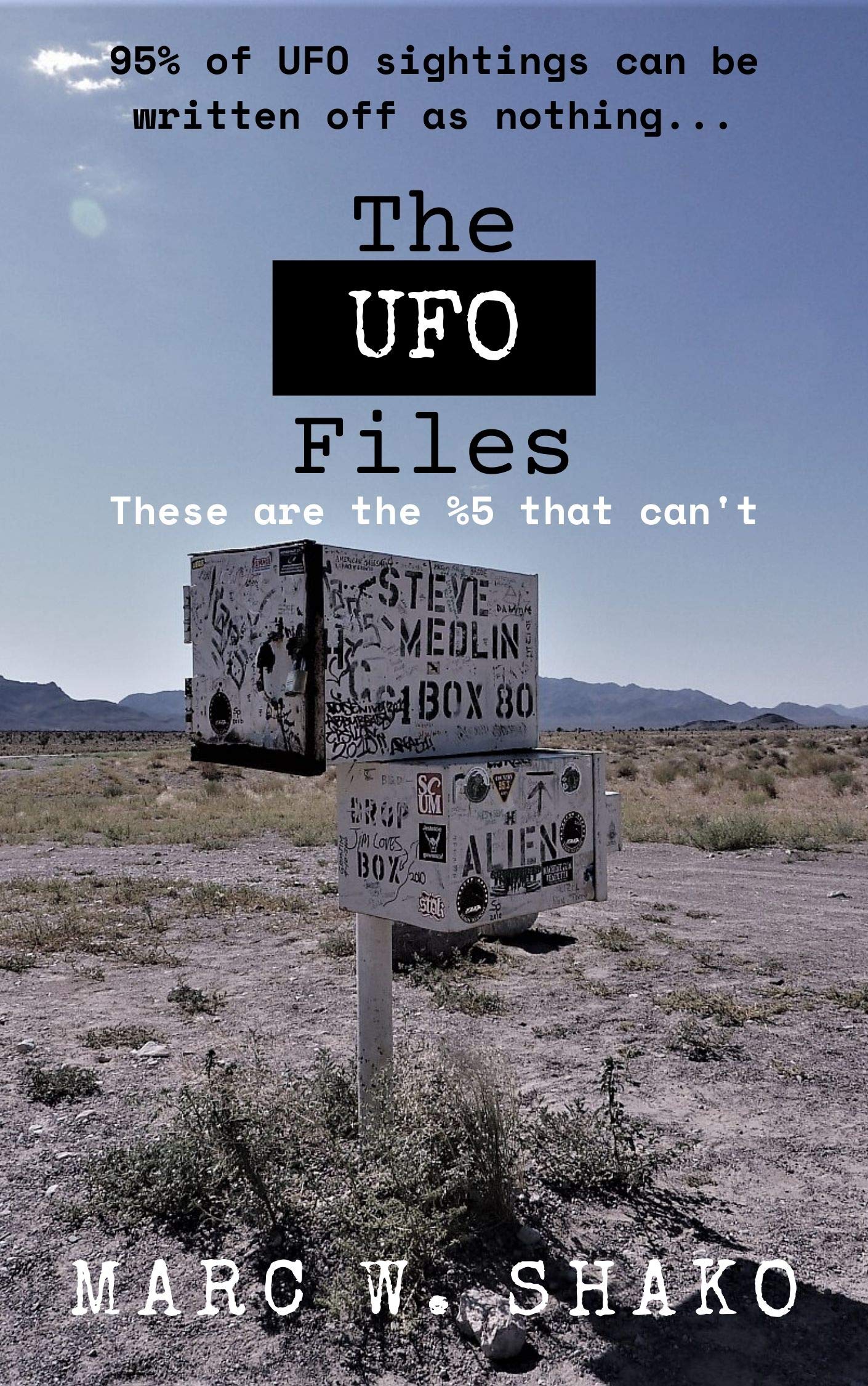 The UFO Files: alien abductions, mass sightings and mysterious deaths (Unexplained Mysteries
