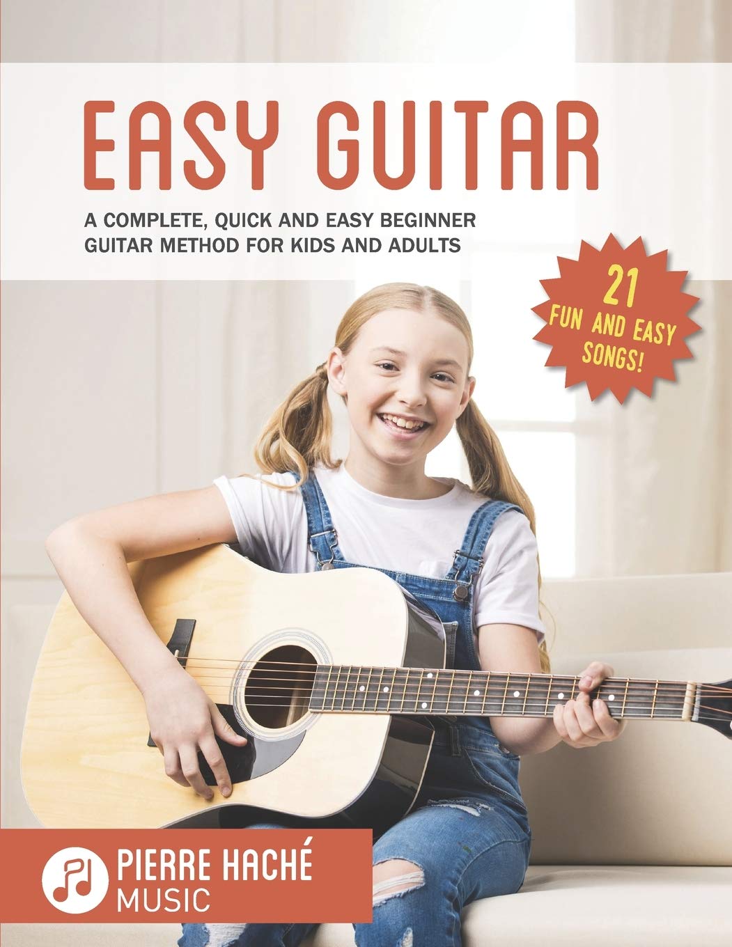 Easy Guitar A Complete, Quick and Easy Beginner Guitar Method for Kids