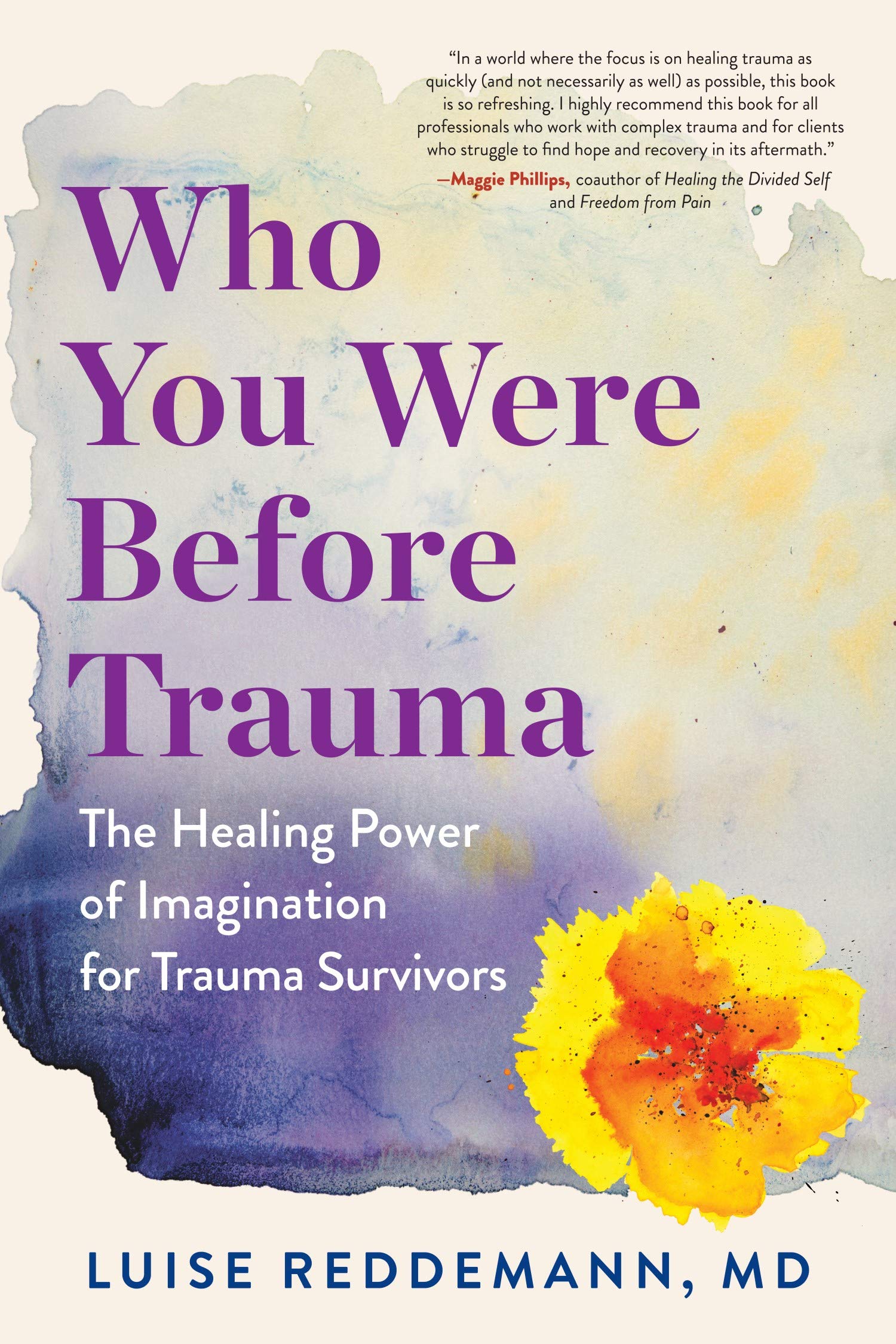 Who You Were Before Trauma: The Healing Power of Imagination for Trauma ...