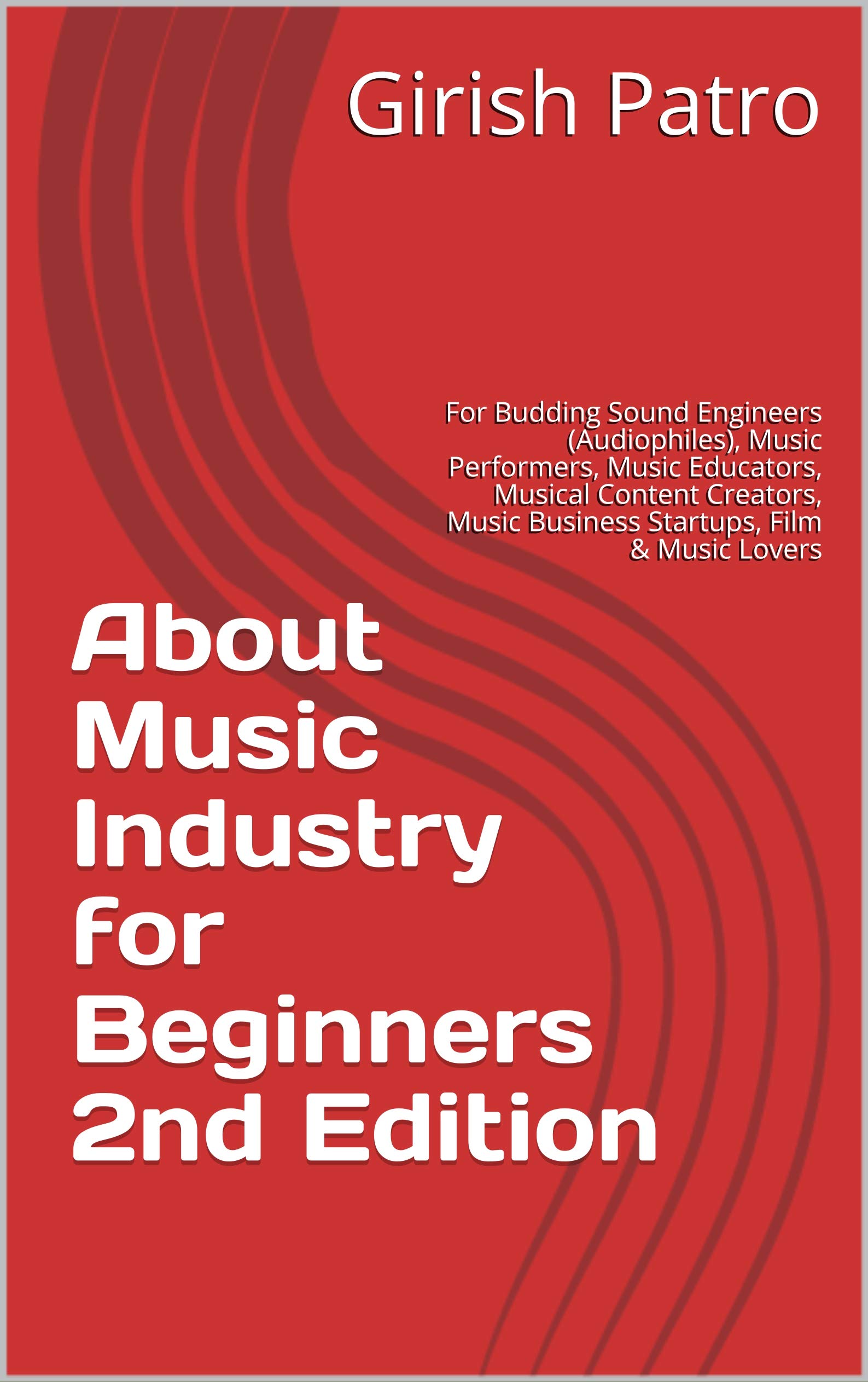 About Music Industry for Beginners (2nd Edition) by Girish Patro