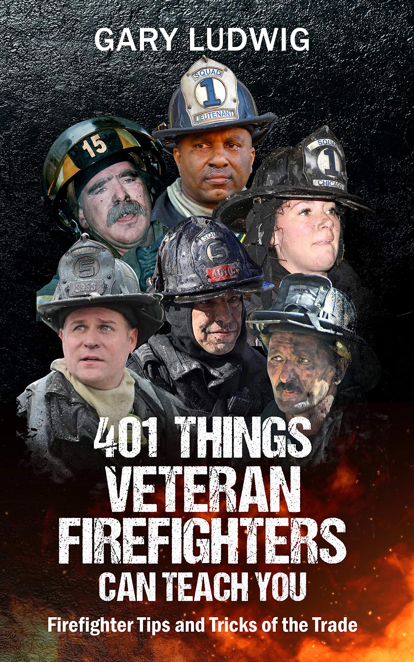 401 Things Veteran Firefighters Can Teach You: Firefighter Tips and Tricks of the Trade