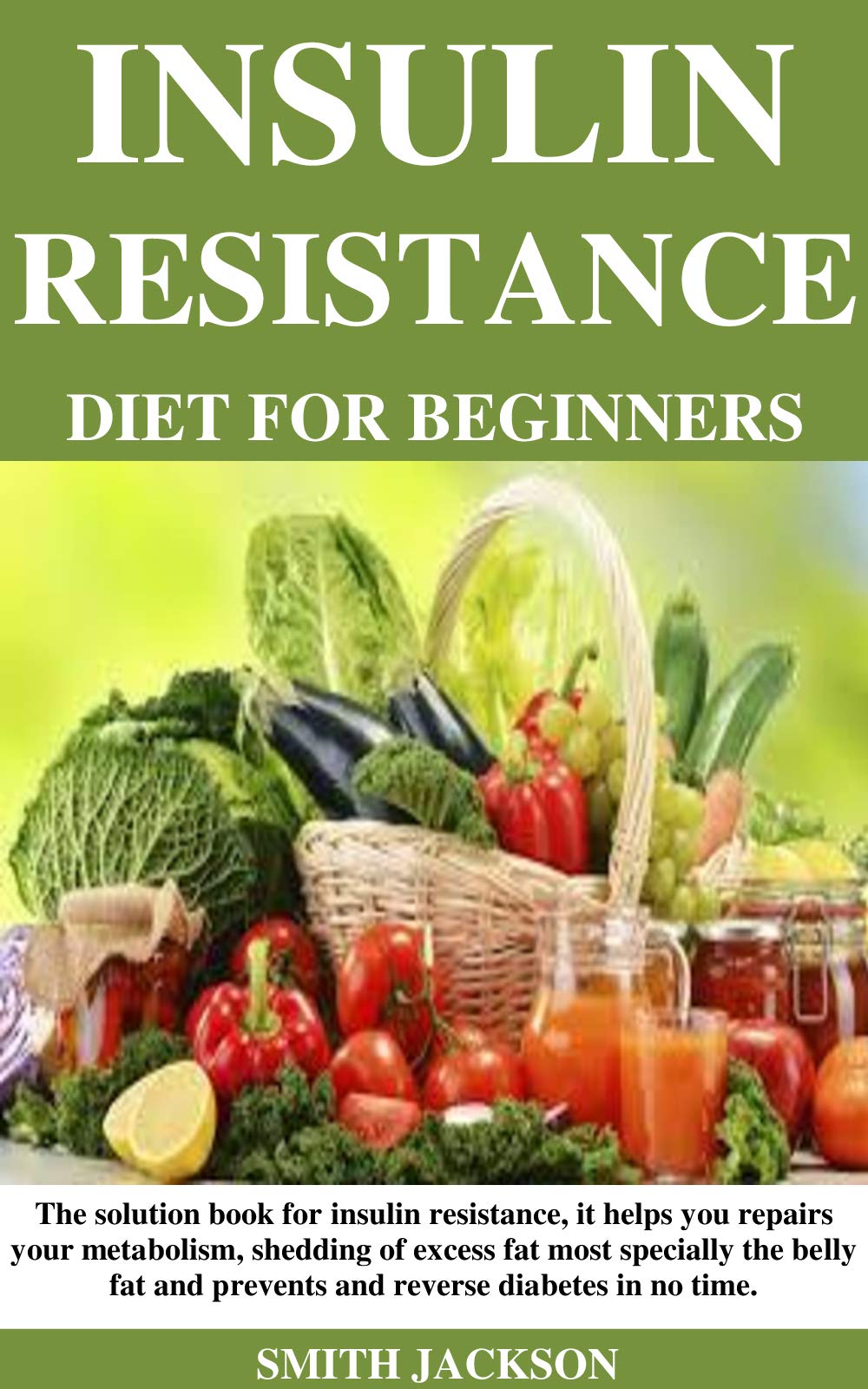 INSULIN RESISTANCE DIET FOR BEGINNERS The solution book for insulin