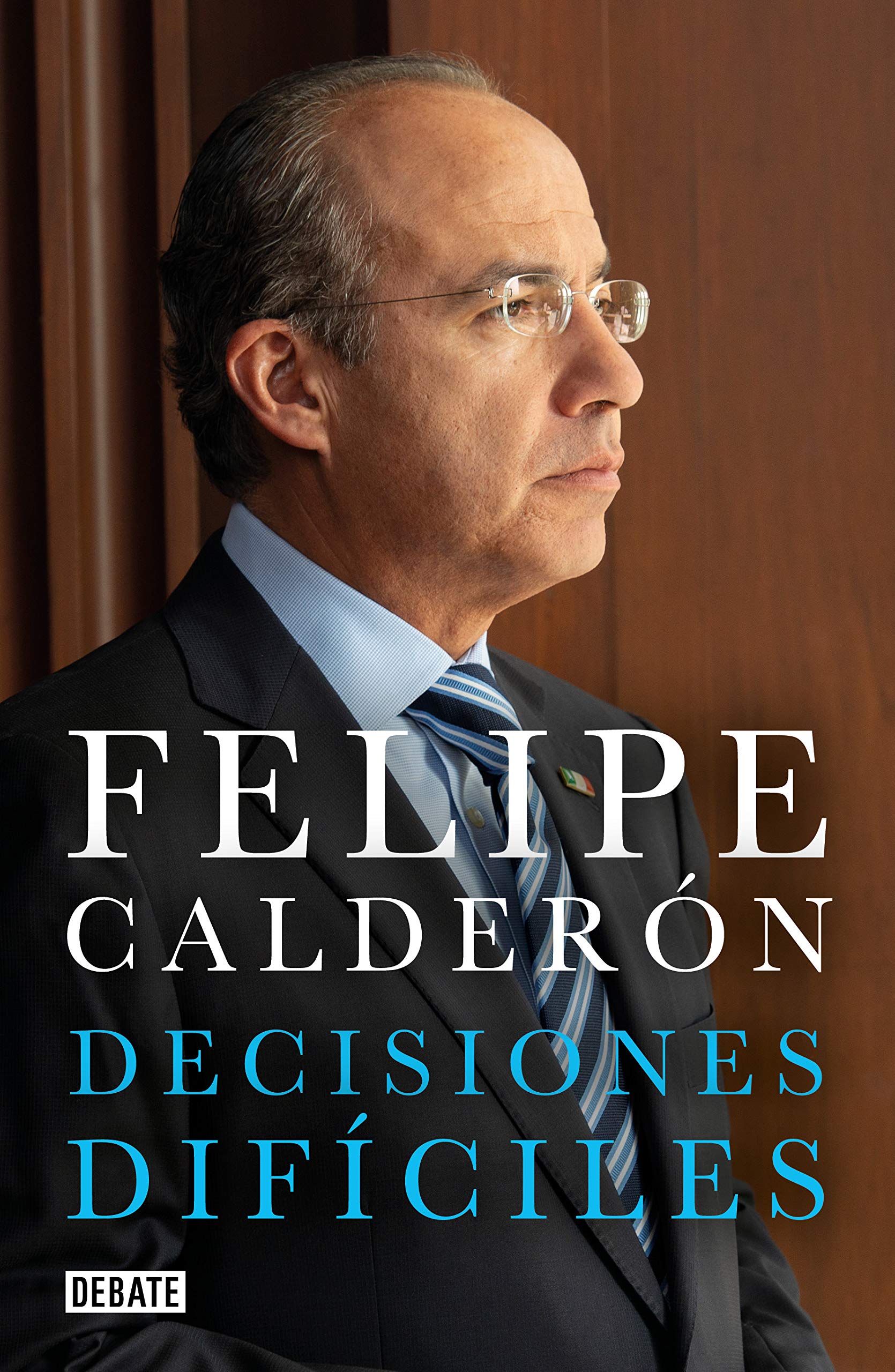 FELIPE CALDERON DECISIONES DIFICILES