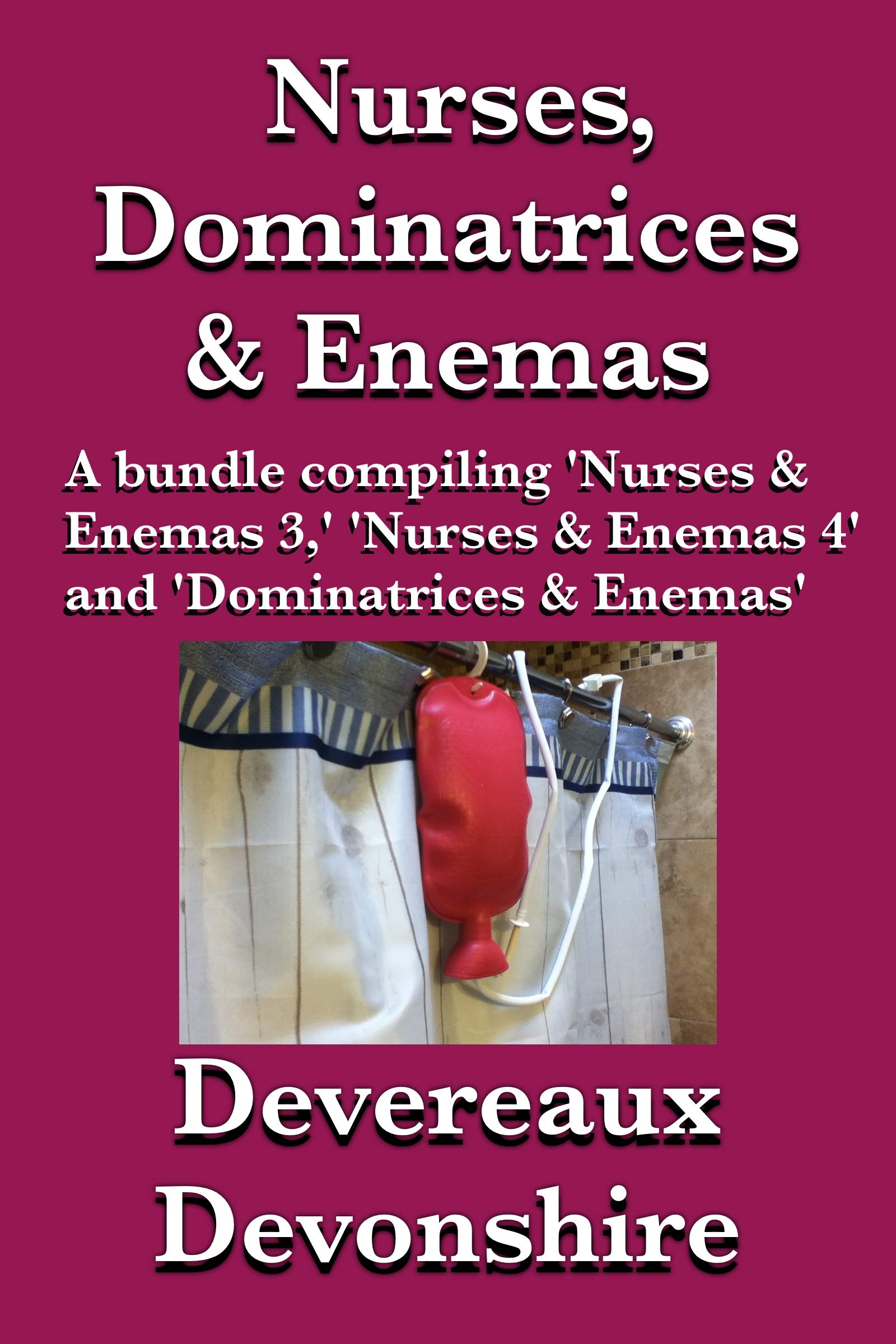 Nurses, Dominatrices & Enemas A bundle collecting Nurses & Enemas