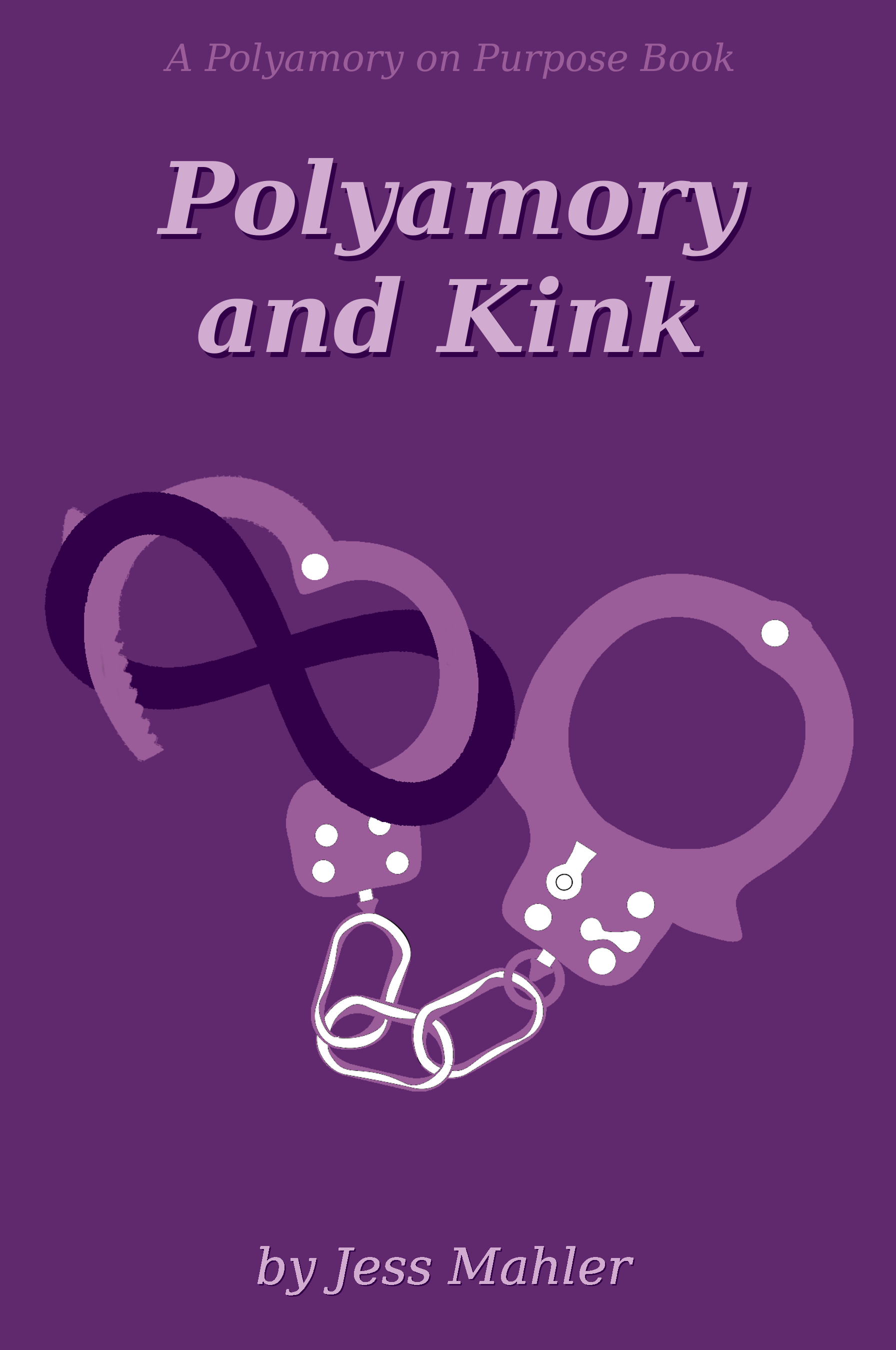 Polyamory and Kink (Polyamory on Purpose 4) by Jess Mahler