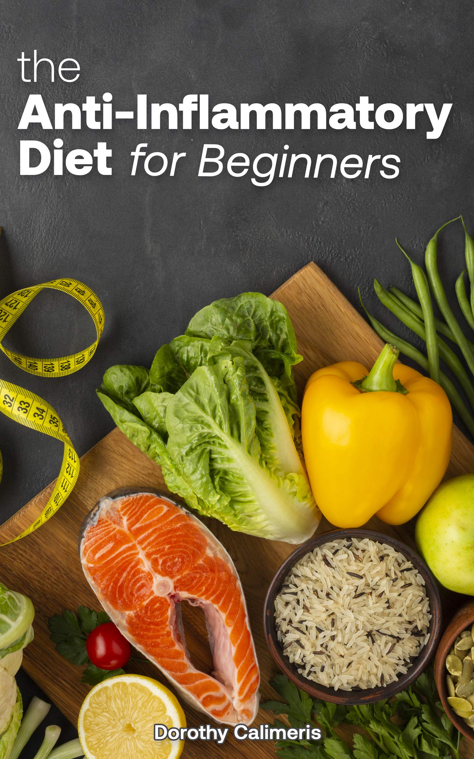 The Antiinflammatory Diet For Beginners Easy Recipes to Heal the Immune System by Dorothy