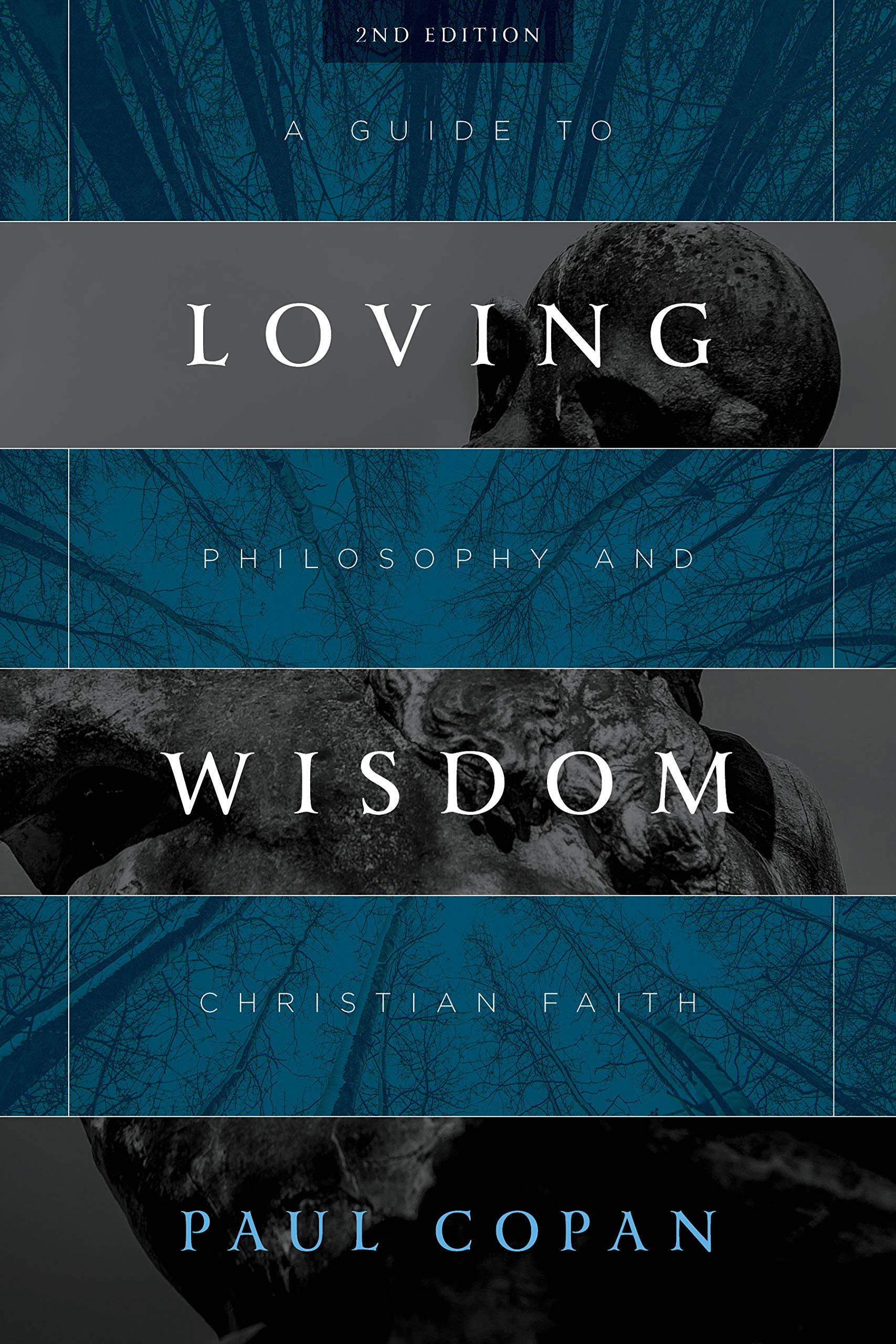 Loving Wisdom A Guide to Philosophy and Christian Faith by Paul Copan