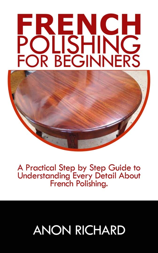 FRENCH POLISHING FOR BEGINNERS A Practical Step by Step Guide to