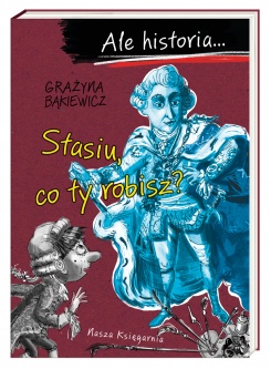 Ale historia… Stasiu, co ty robisz book cover