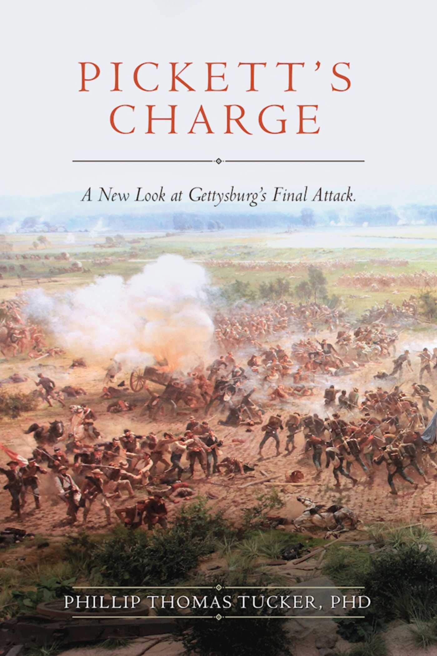 Pickett's Charge A New Look at Gettysburg's Final Attack by Phillip