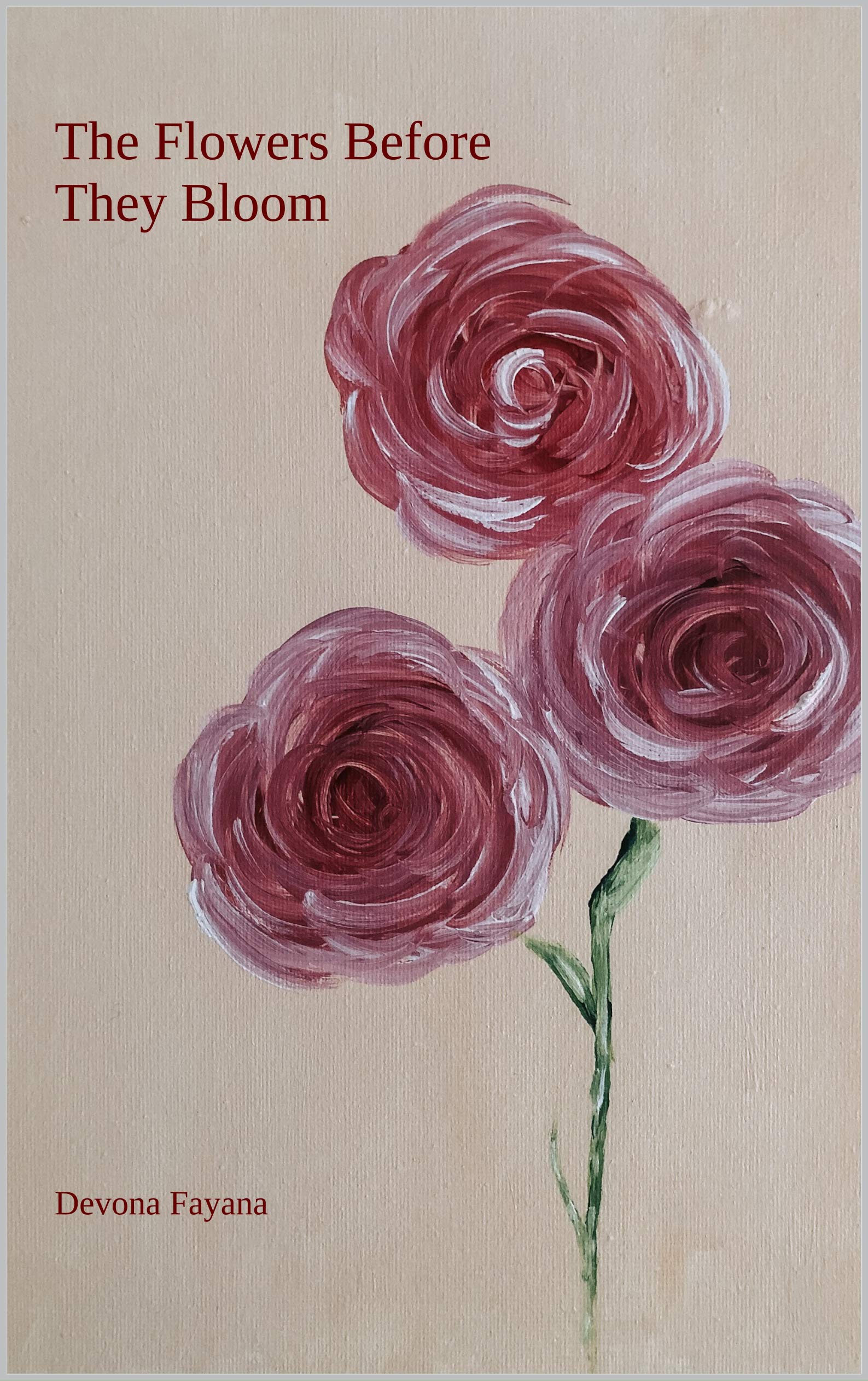 The Flowers Before They Bloom by Devona Fayana Goodreads