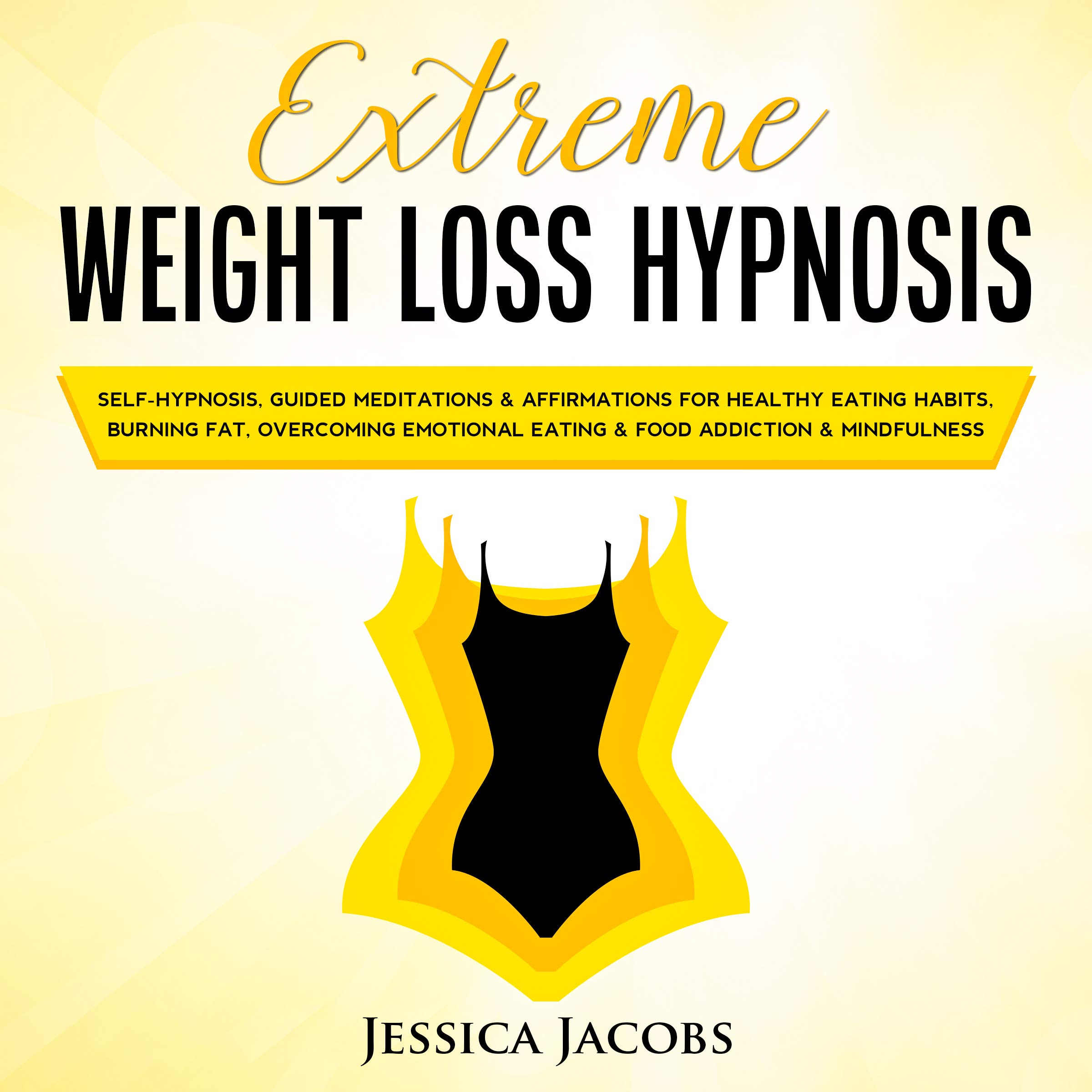Extreme Weight Loss Hypnosis SelfHypnosis, Guided Meditations
