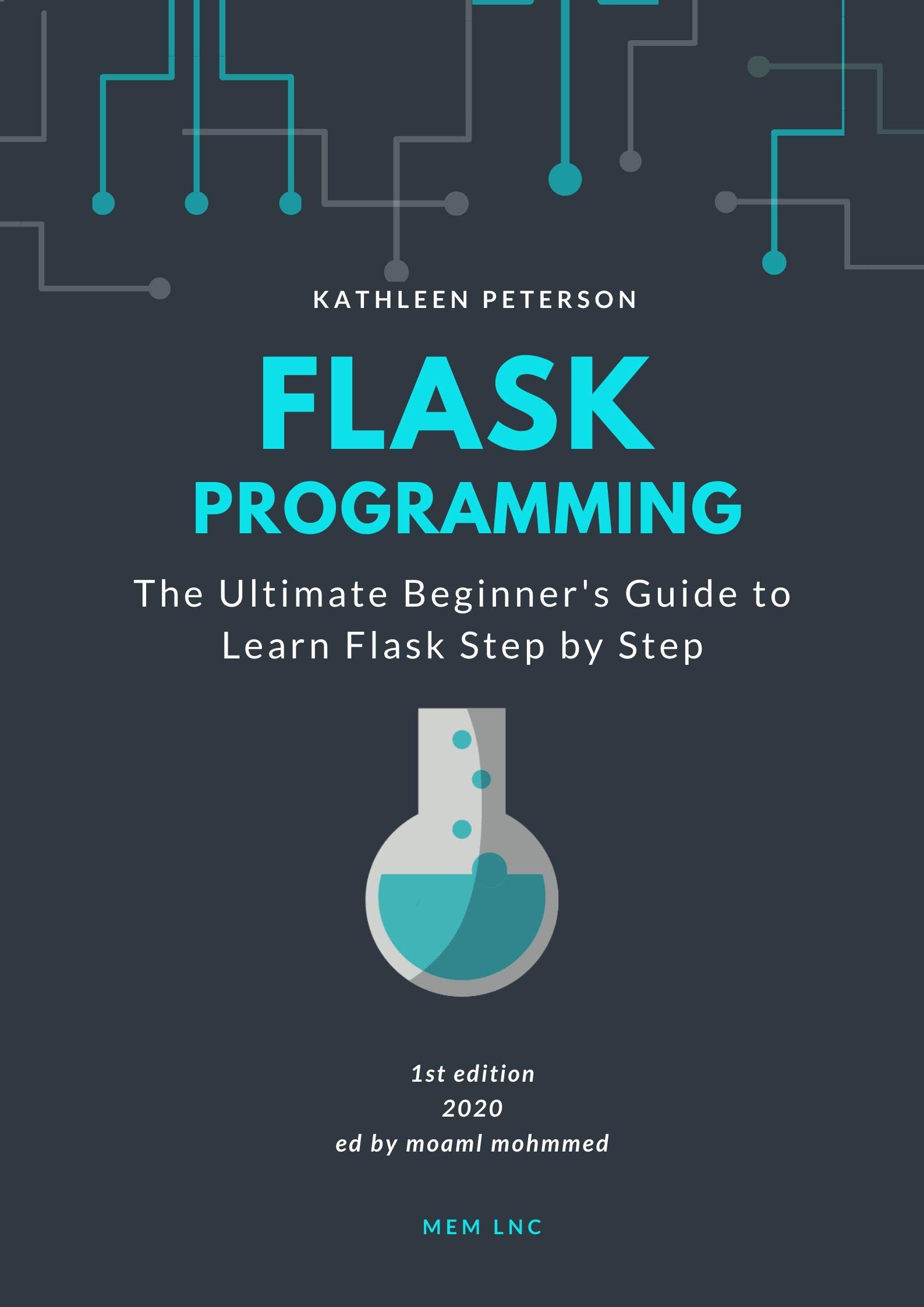Flask Programming: The Ultimate Beginner's Guide to Learn Flask Step by ...
