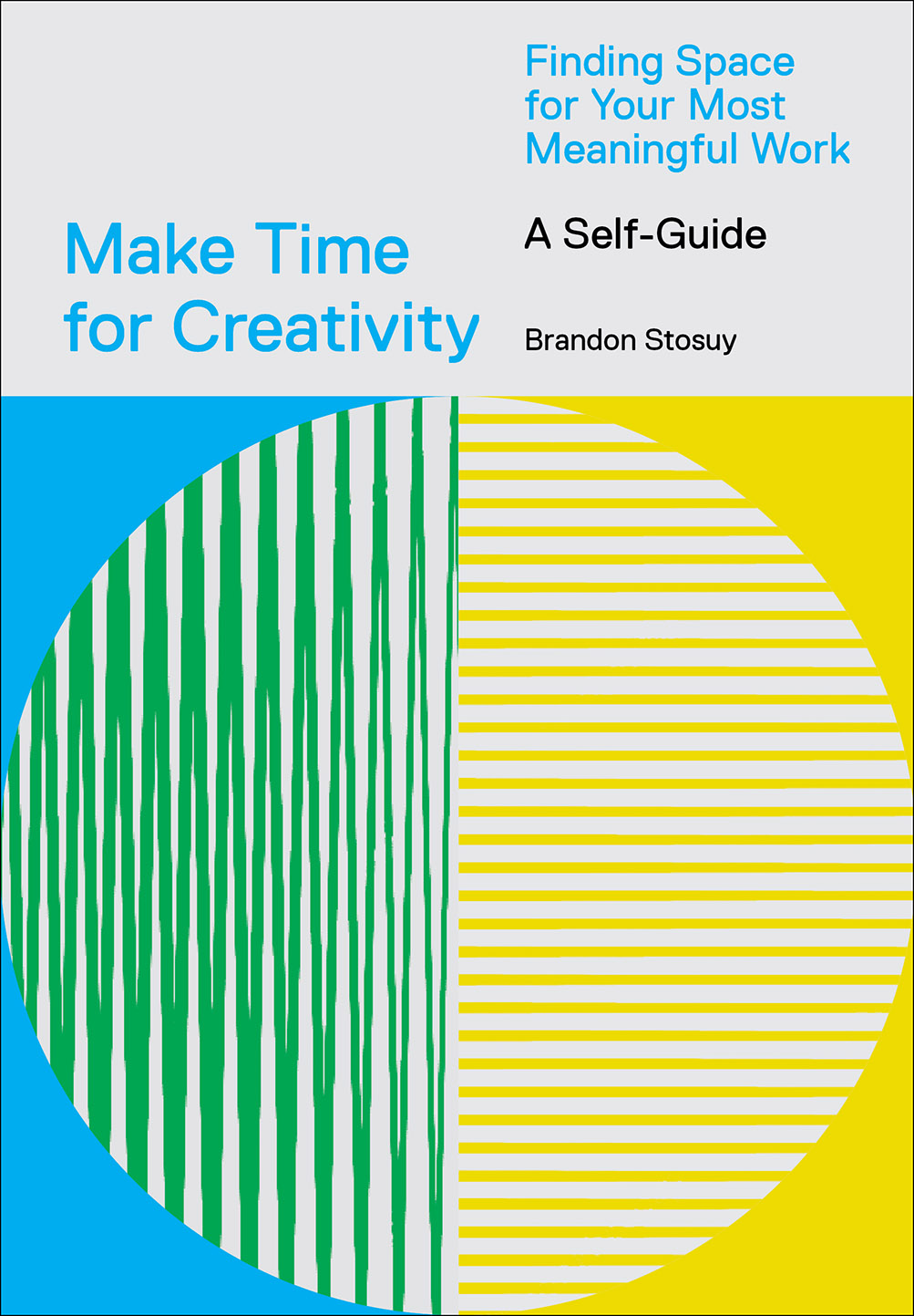 Make Time for Creativity: Finding Space for Your Most Meaningful Work