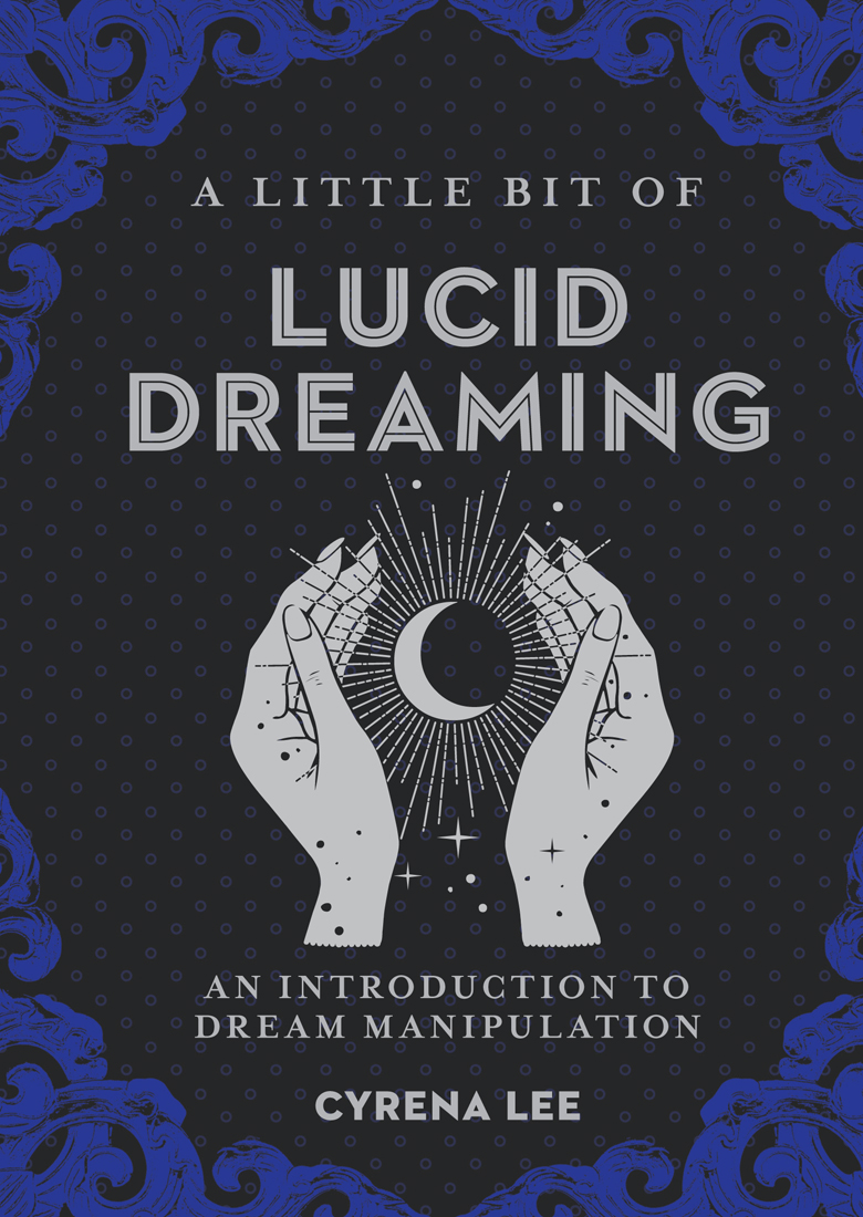A Little Bit of Lucid Dreaming: An Introduction to Dream Manipulation (Little Bit Series)