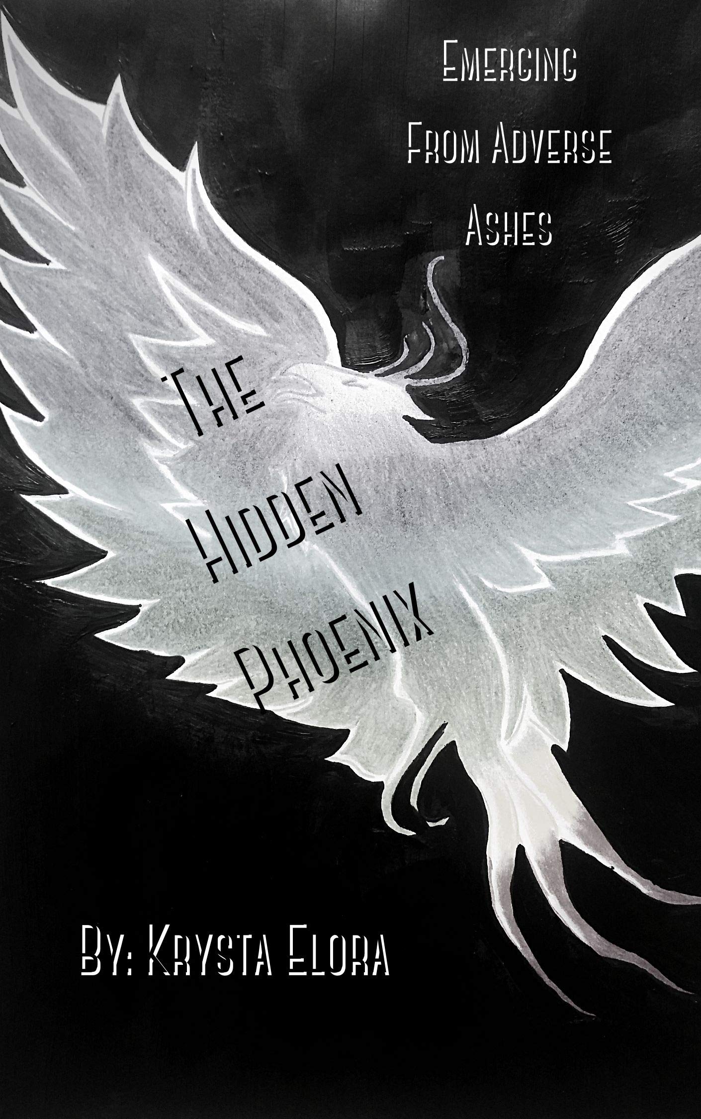 The Hidden Phoenix: Emerging From Adverse Ashes by Krysta Elora | Goodreads