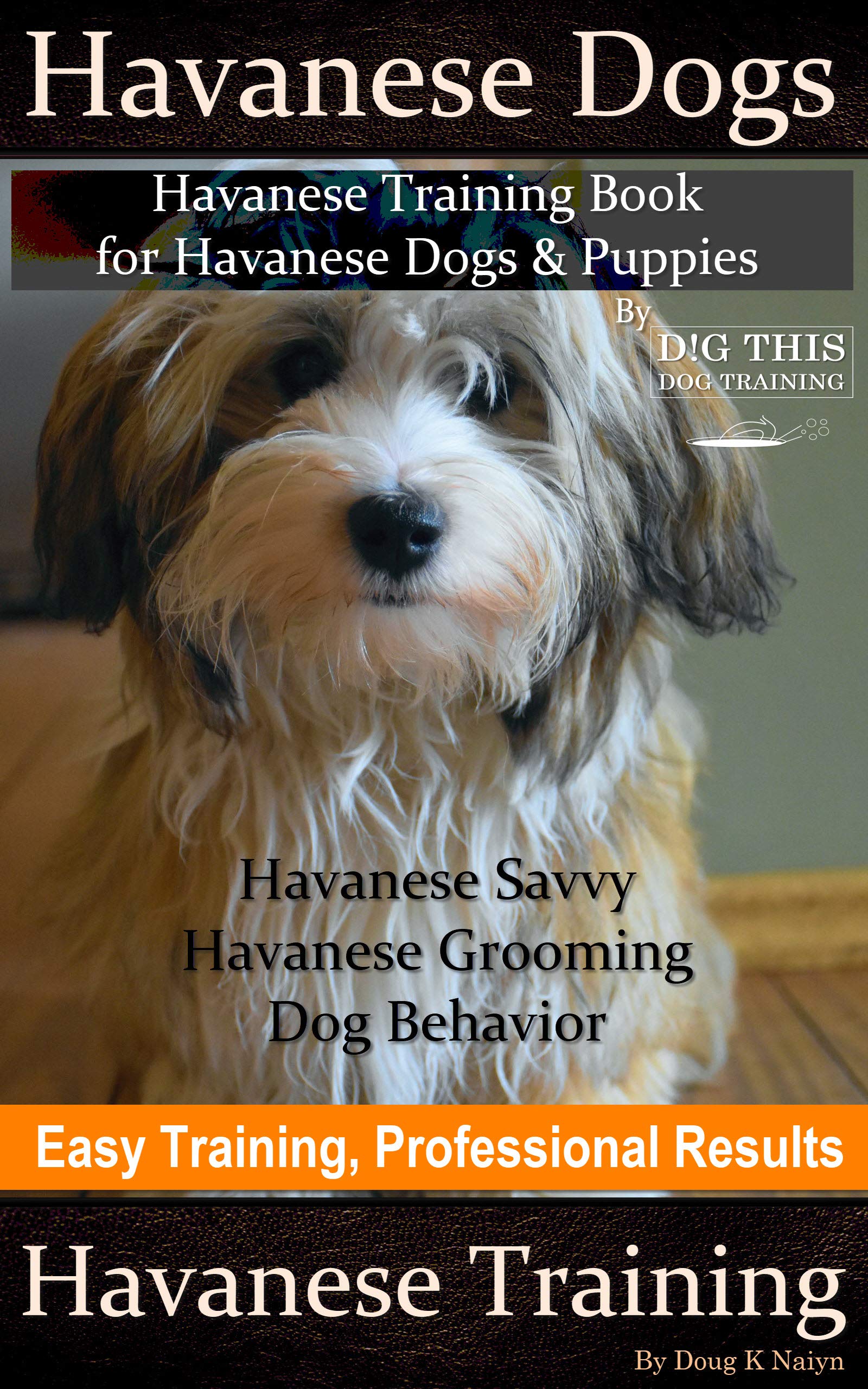 Havanese Dogs, Havanese Training Book for Havanese Dogs &Puppies, By