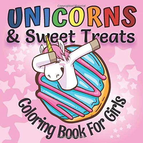 Unicorns & Sweet Treats | Coloring Book for Girls by Sarah Reed | Goodreads
