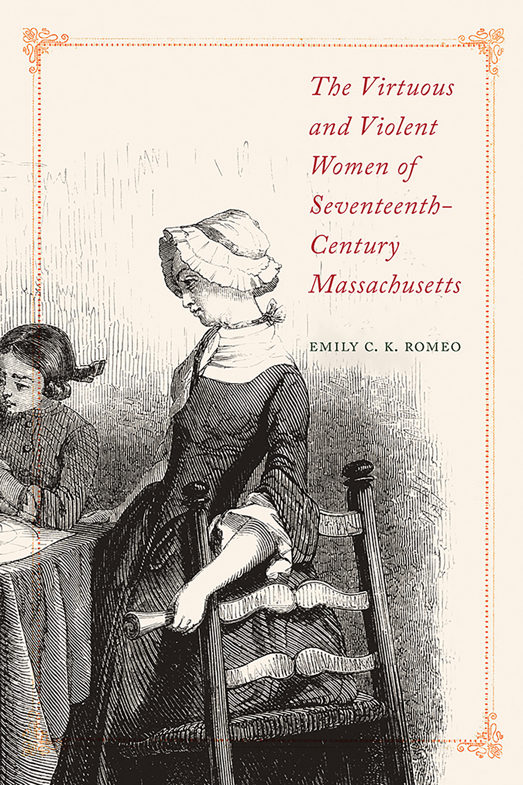 The Virtuous and Violent Women of Seventeenth-Century Massachusetts by ...