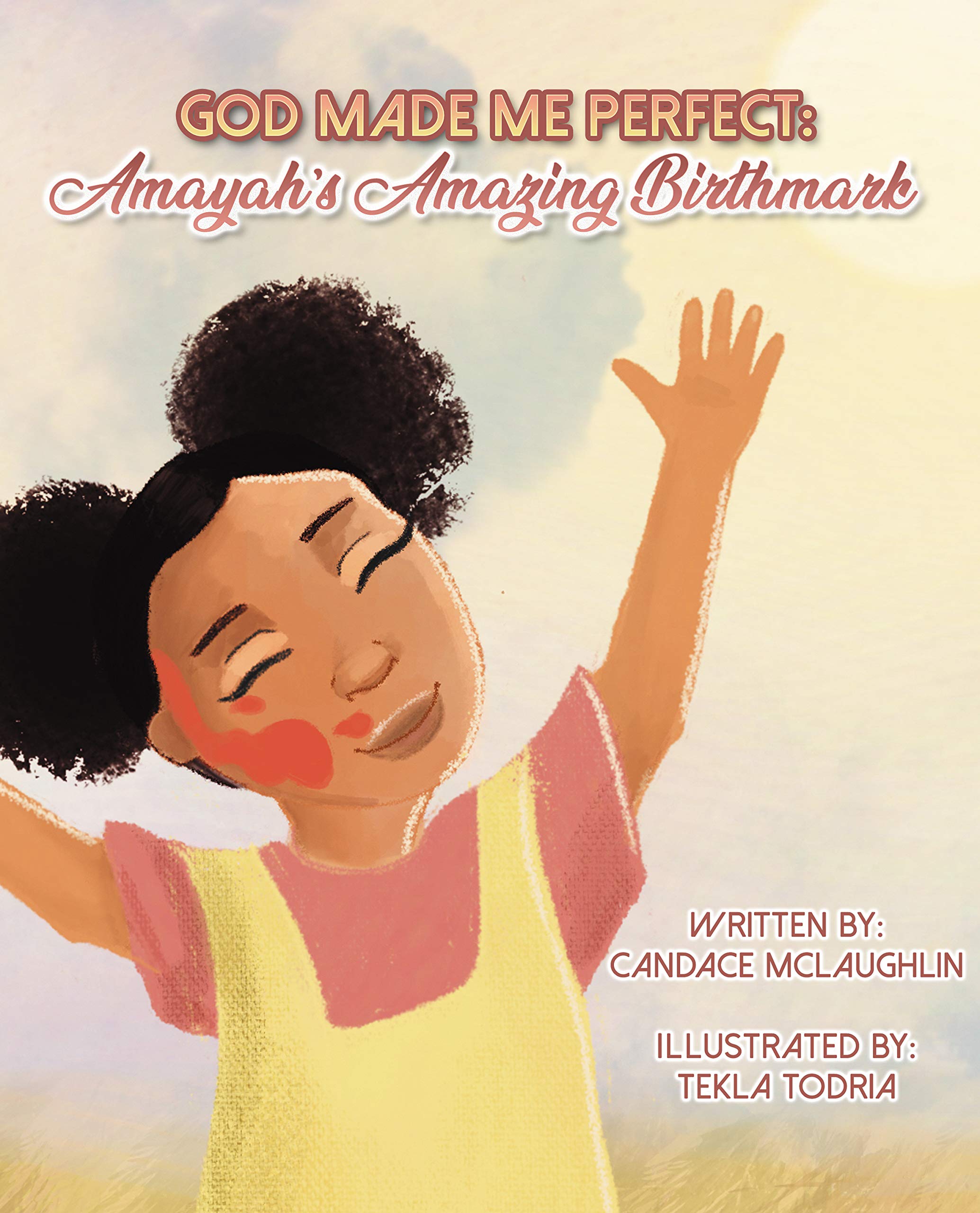 God Made Me Perfect: Amayah's Amazing Birthmark by Candace S McLaughlin ...