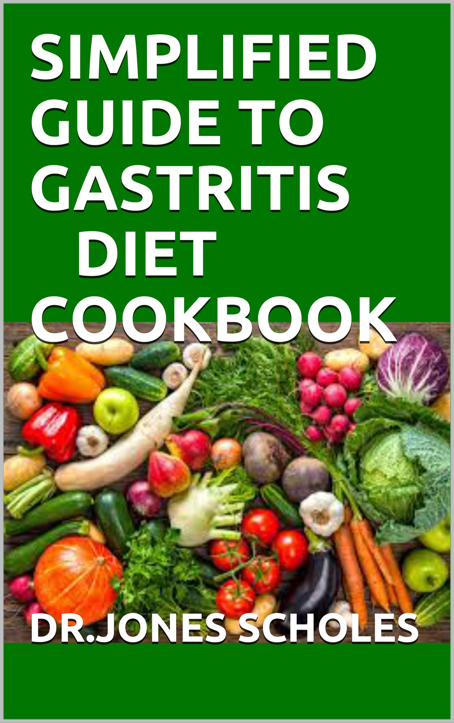 SIMPLIFIED GUIDE TO GASTRITIS DIET COOKBOOK The Complete Easy Meal