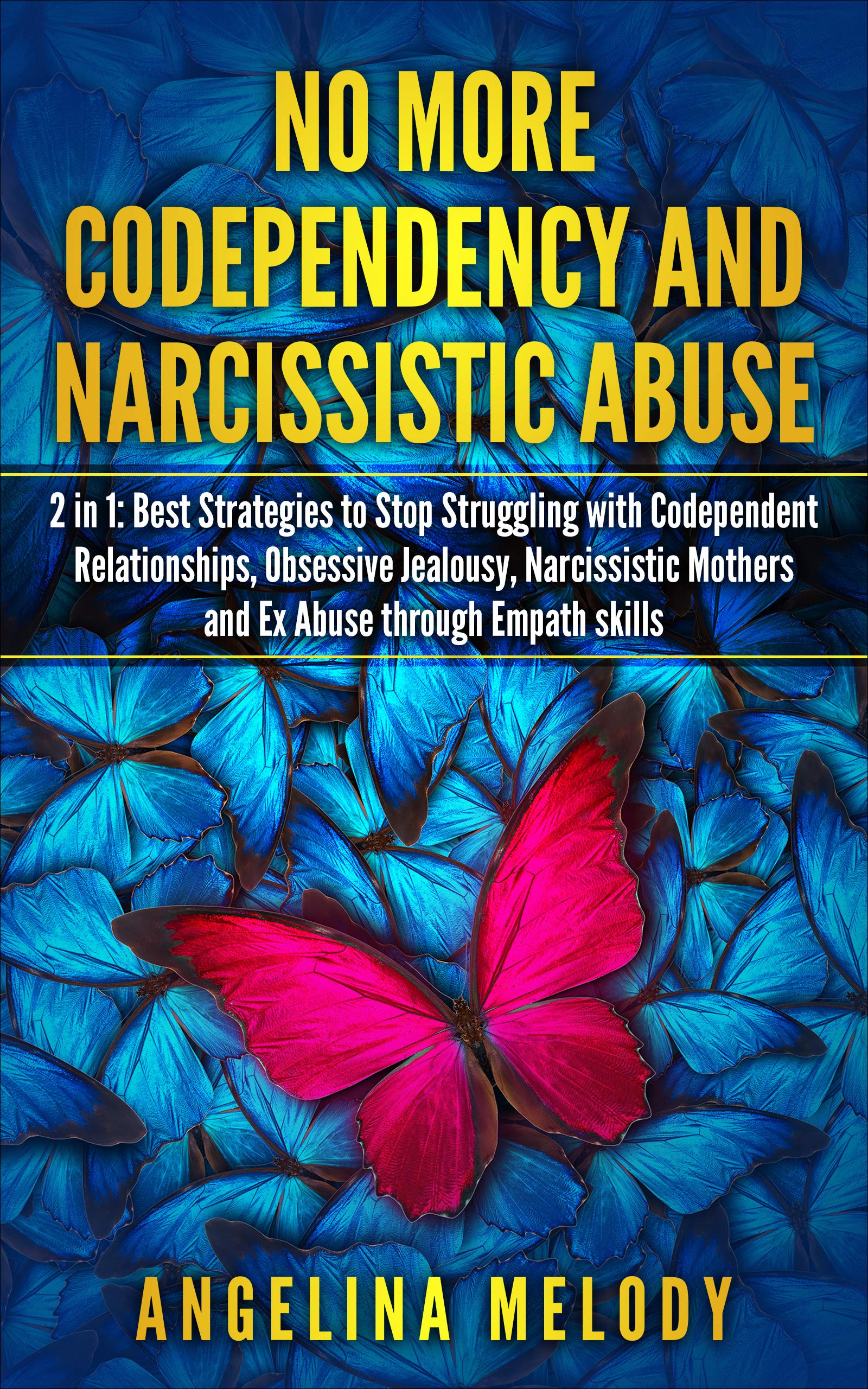 No more Codependency and Narcissistic abuse 2 in 1 Best Strategies to