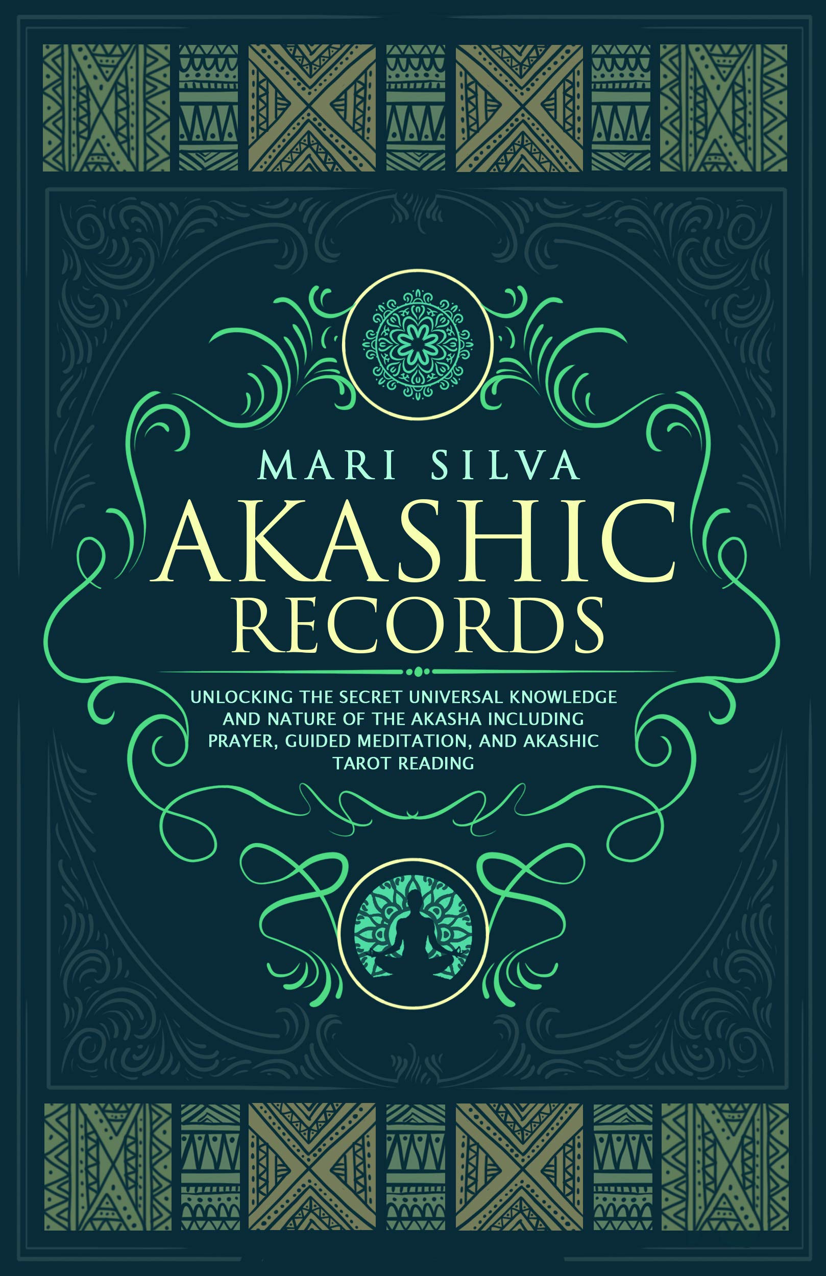 Akashic Records: Unlocking the Secret Universal Knowledge and Nature of the Akasha Including Prayer, Guided Meditation, and Akashic Tarot Reading