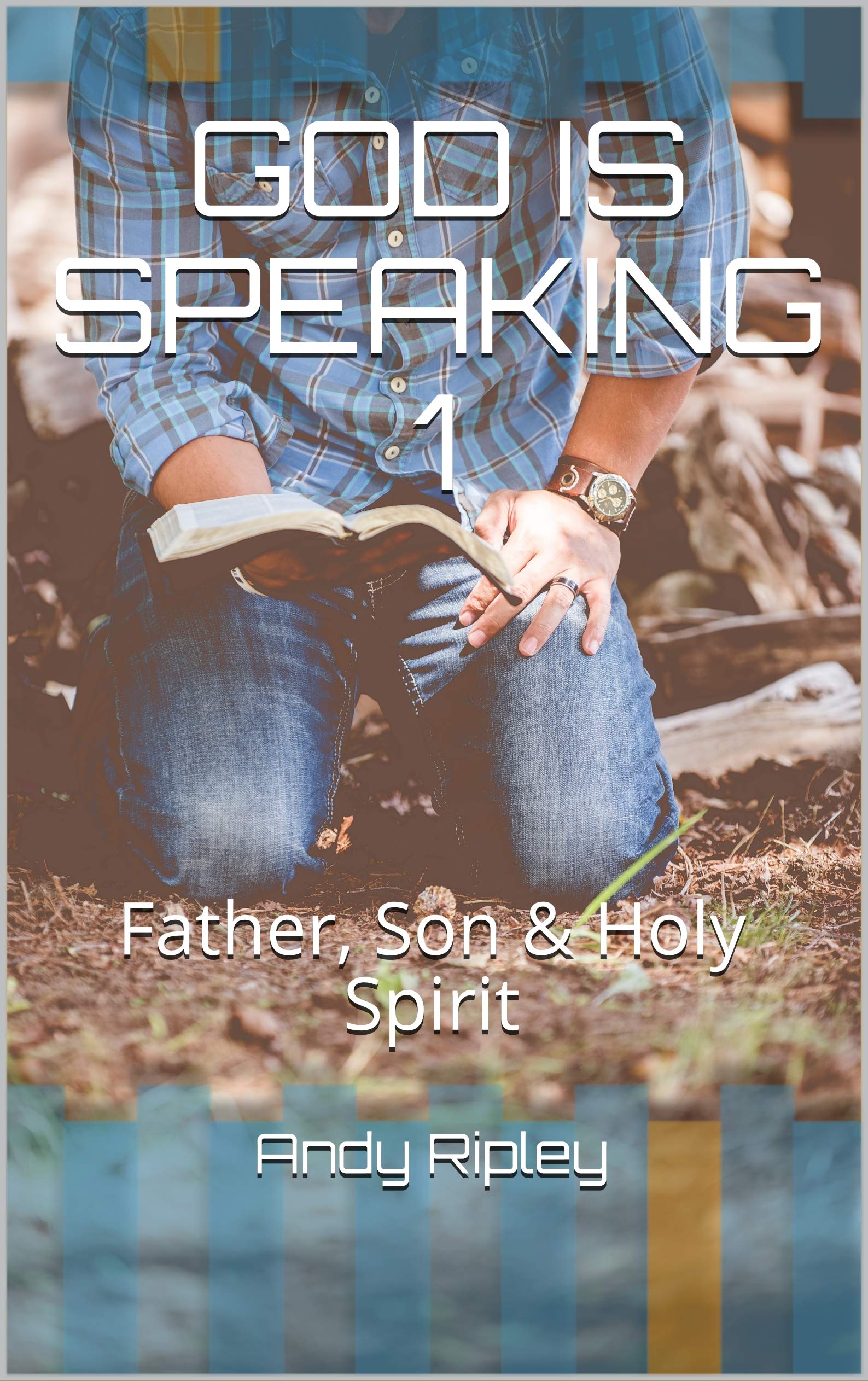 GOD IS SPEAKING 1: Father, Son & Holy Spirit