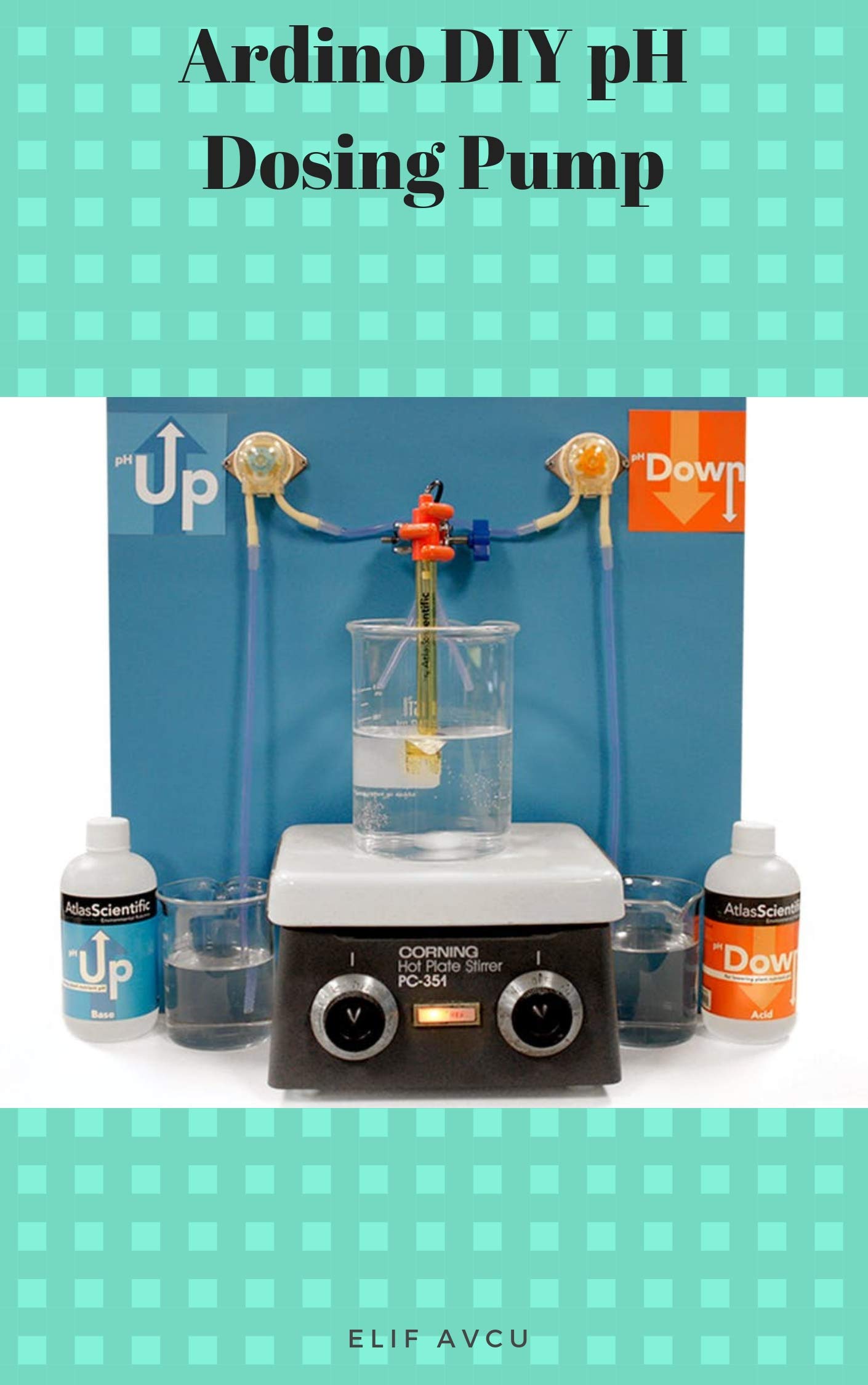 Ardino DIY pH Dosing Pump by ELİF AVCU Goodreads