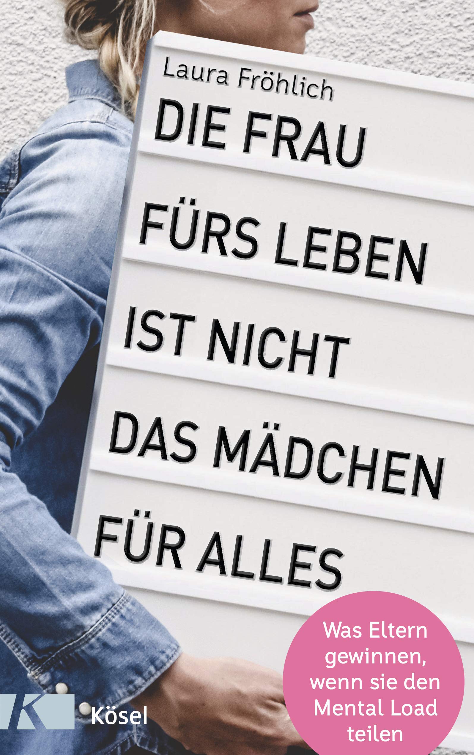 Die Frau fürs Leben ist nicht das Mädchen für alles!: Was Eltern gewinnen, wenn sie den Mental Load teilen