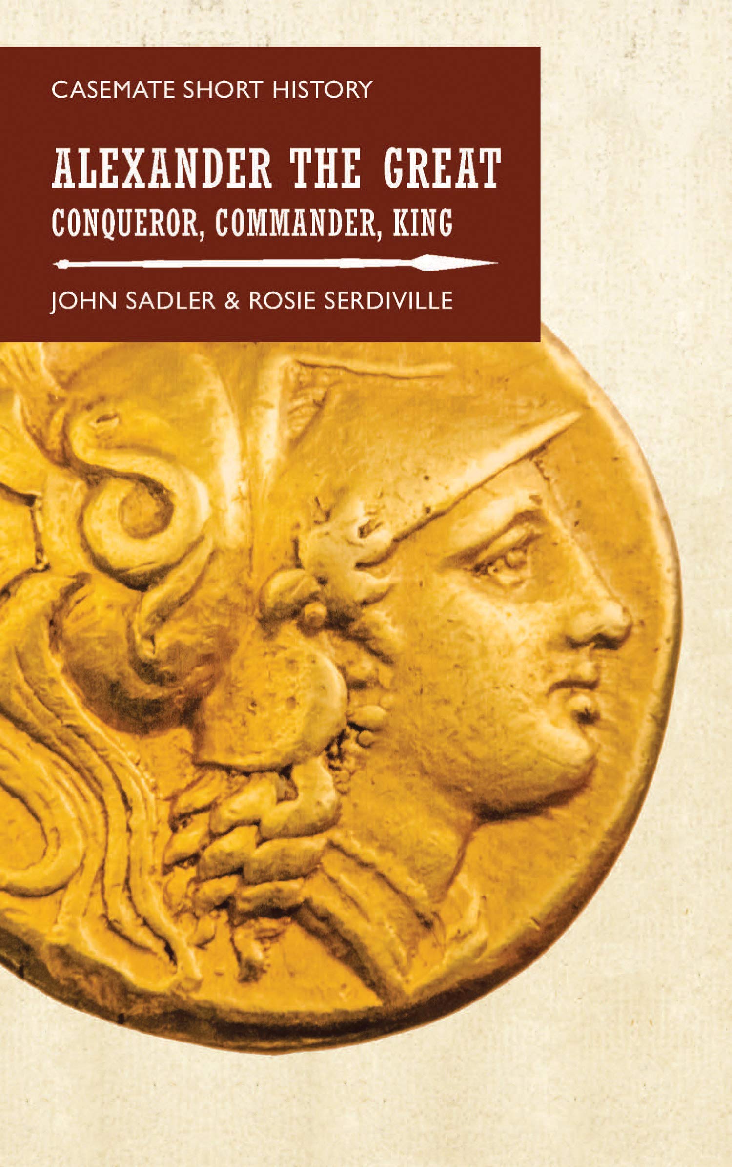 Alexander the Great Conqueror, Commander, King by John Sadler Goodreads
