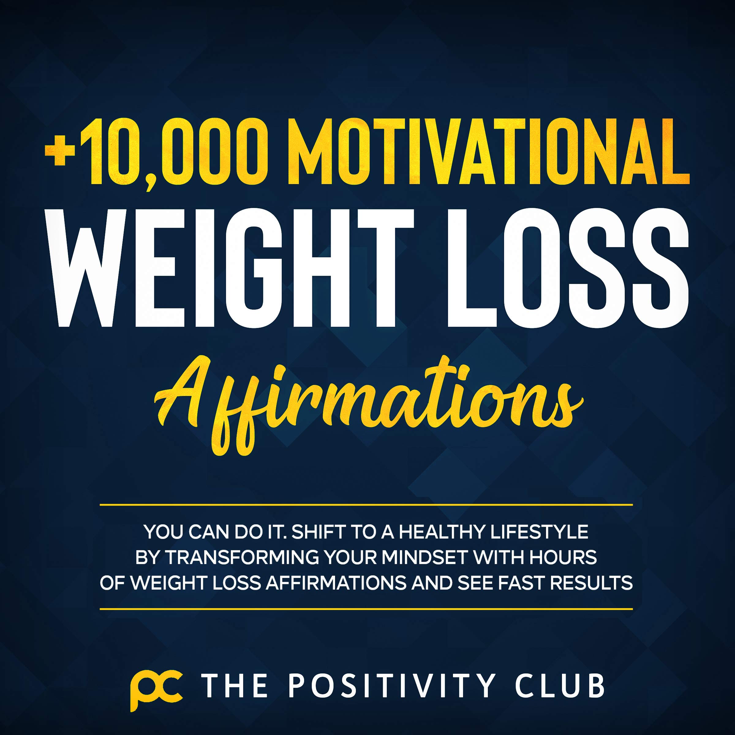 Over 10,000 Motivational Weight Loss Affirmations You Can Do It. Shift