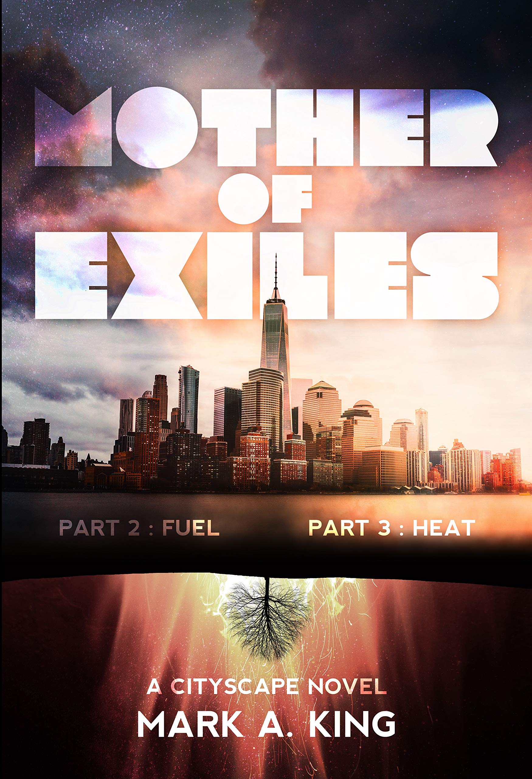 Mother of Exiles: Part Two: Fuel and Part Three: Heat by Mark A. King ...