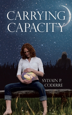 Carrying Capacity by Sylvain P Coderre | Goodreads