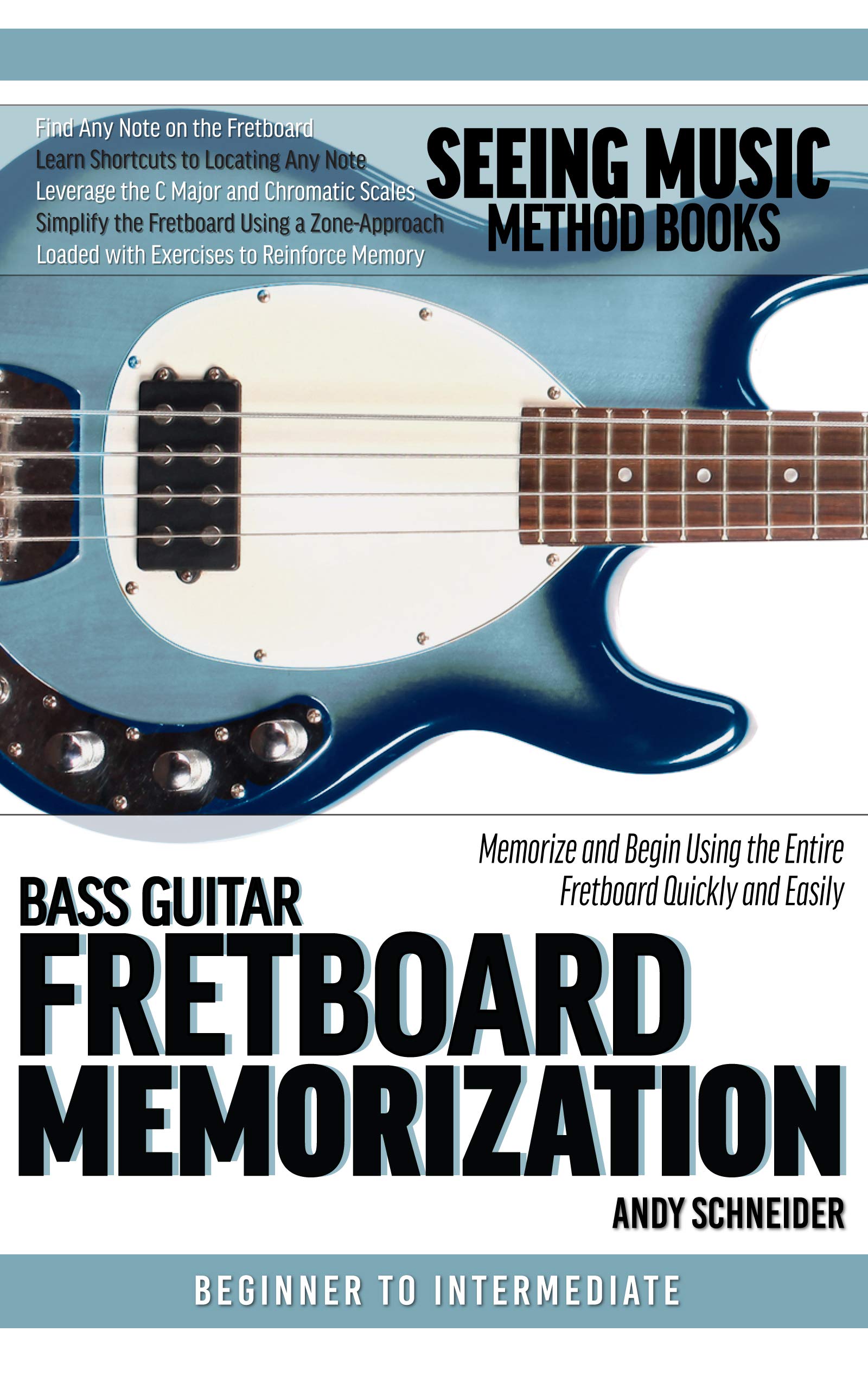 Bass Guitar Fretboard Memorization Memorize and Begin Using the Entire