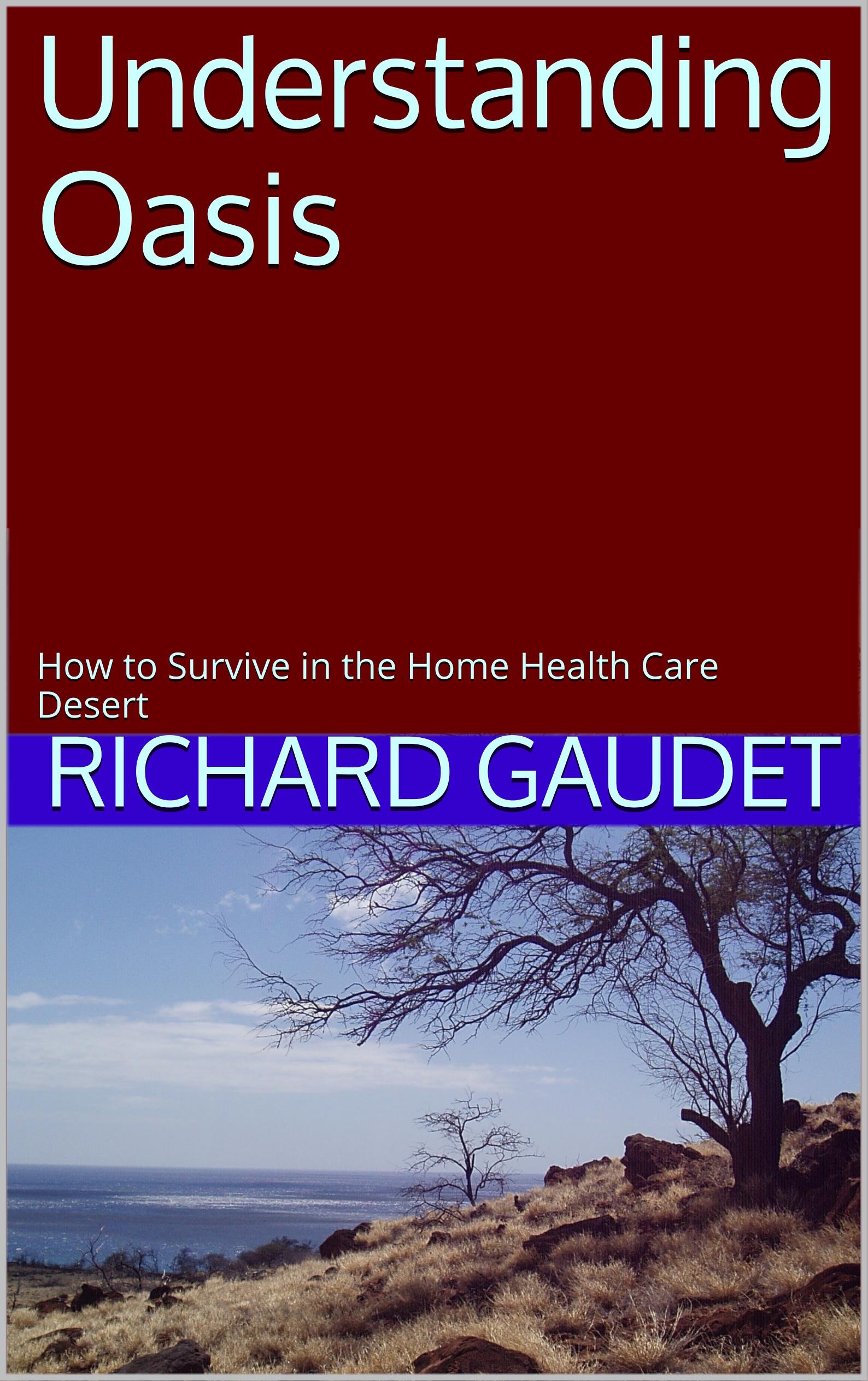 Understanding Oasis How to Survive in the Home Health Care Desert by