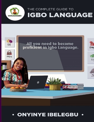 The Complete Guide to Igbo Language: All you need to become proficient ...